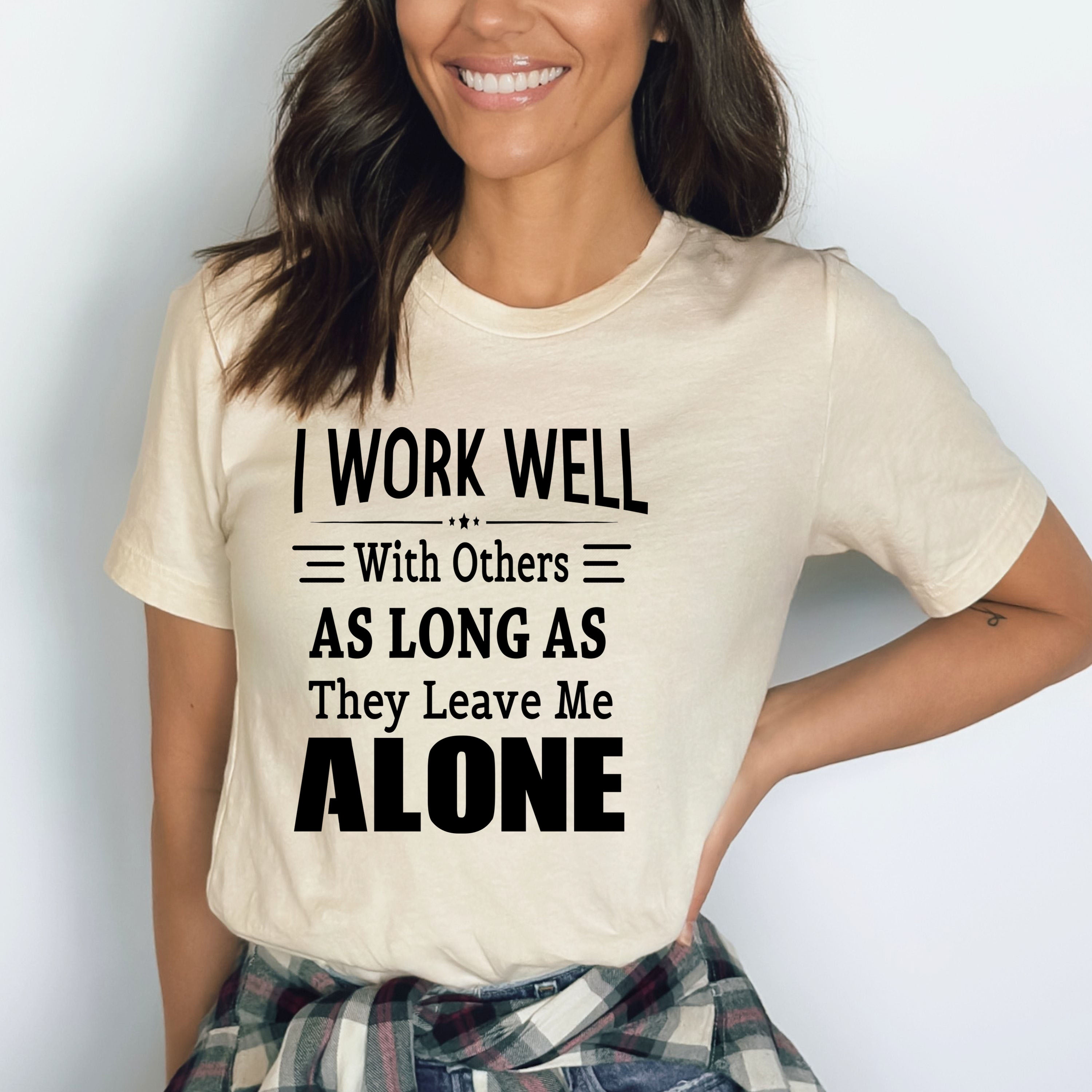 I Work Well With Others - Bella canvas