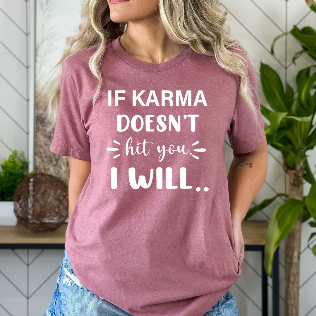 If Karma Doesn't Hit You I Will  - Bella canvas