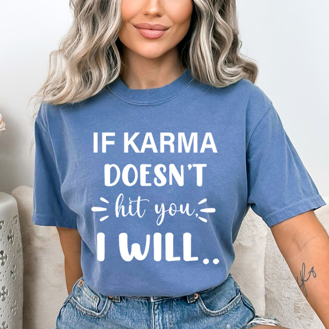 If Karma Doesn't Hit You I Will  - Bella canvas