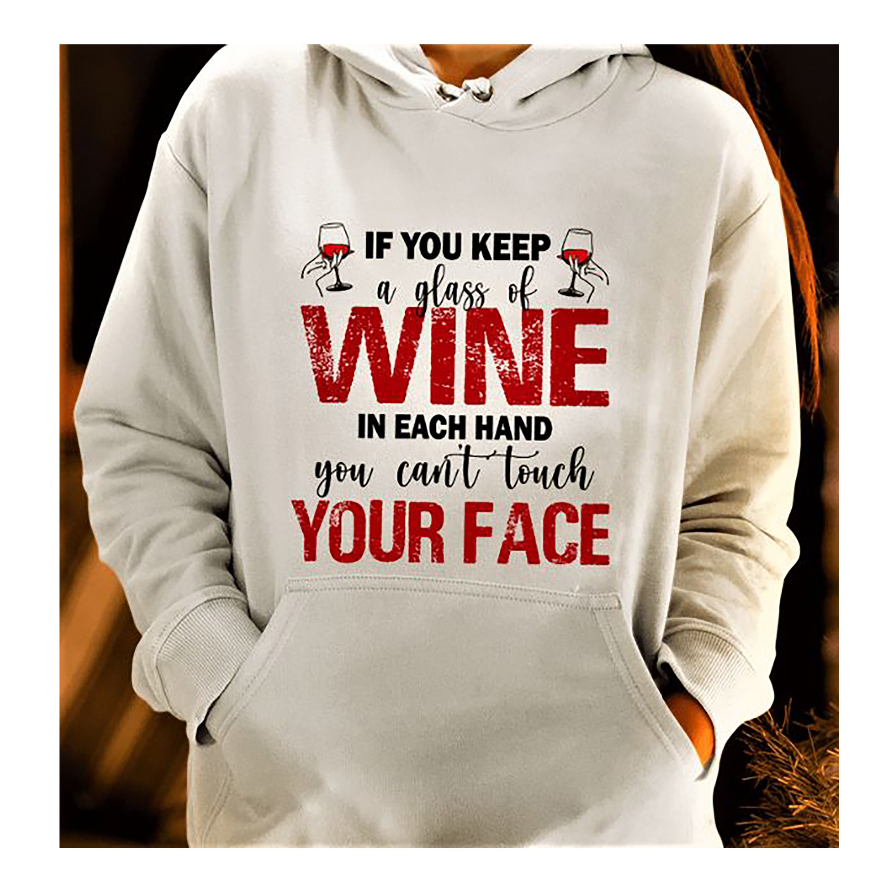 "IF YOU KEEP A GLASS OF WINE"- Hoodie & Sweatshirt.
