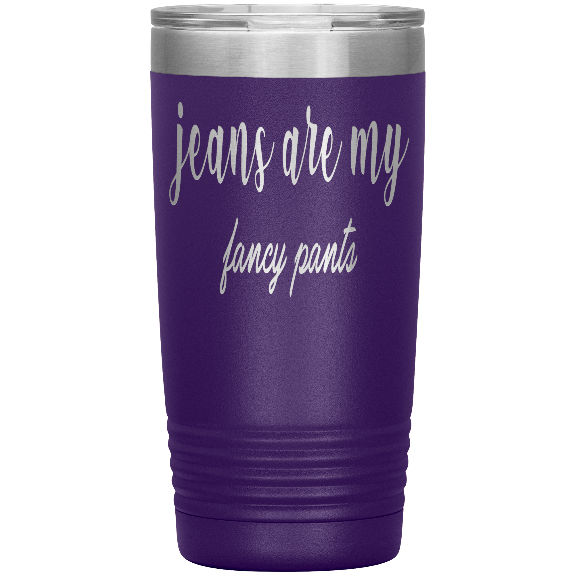 " JEANS ARE MY FANCY PANTS " TUMBLER