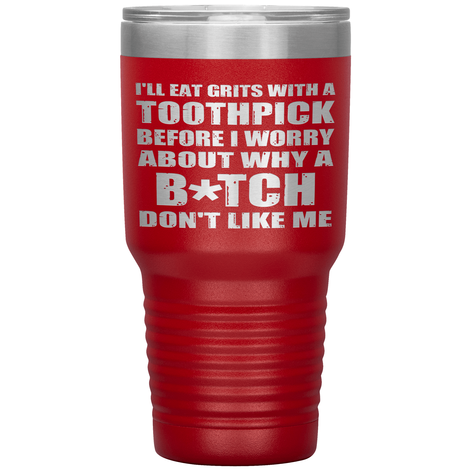 "I'LL EAT GRITS WITH A TOOTHPICK"TUMBLER