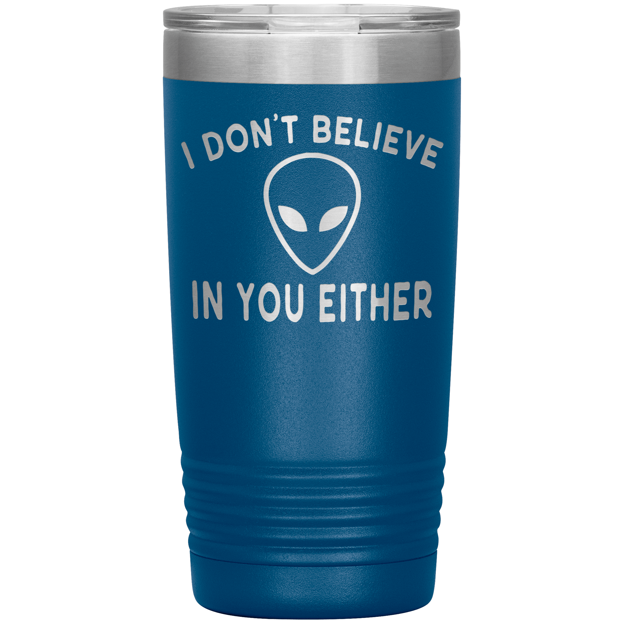 I DON'T BELIEVE IN YOU EITHER - TUMBLER
