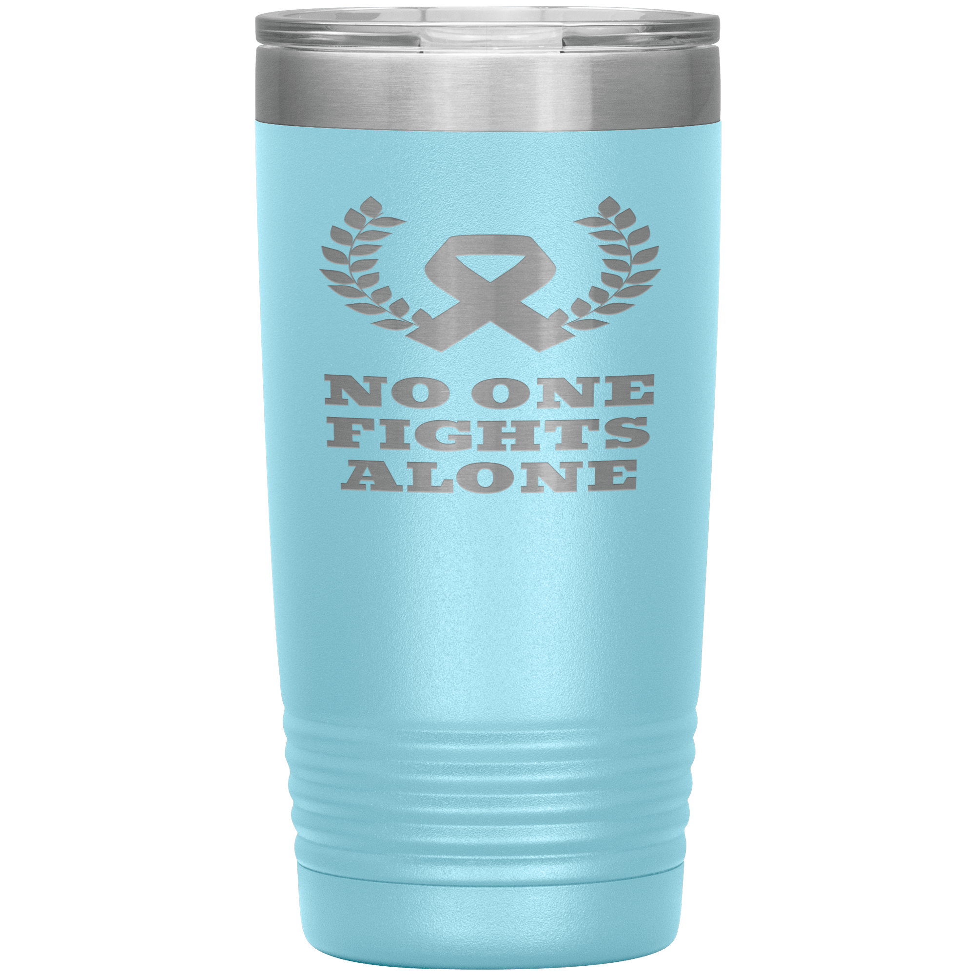 "NO ONE FIGHTS ALONE"Tumbler