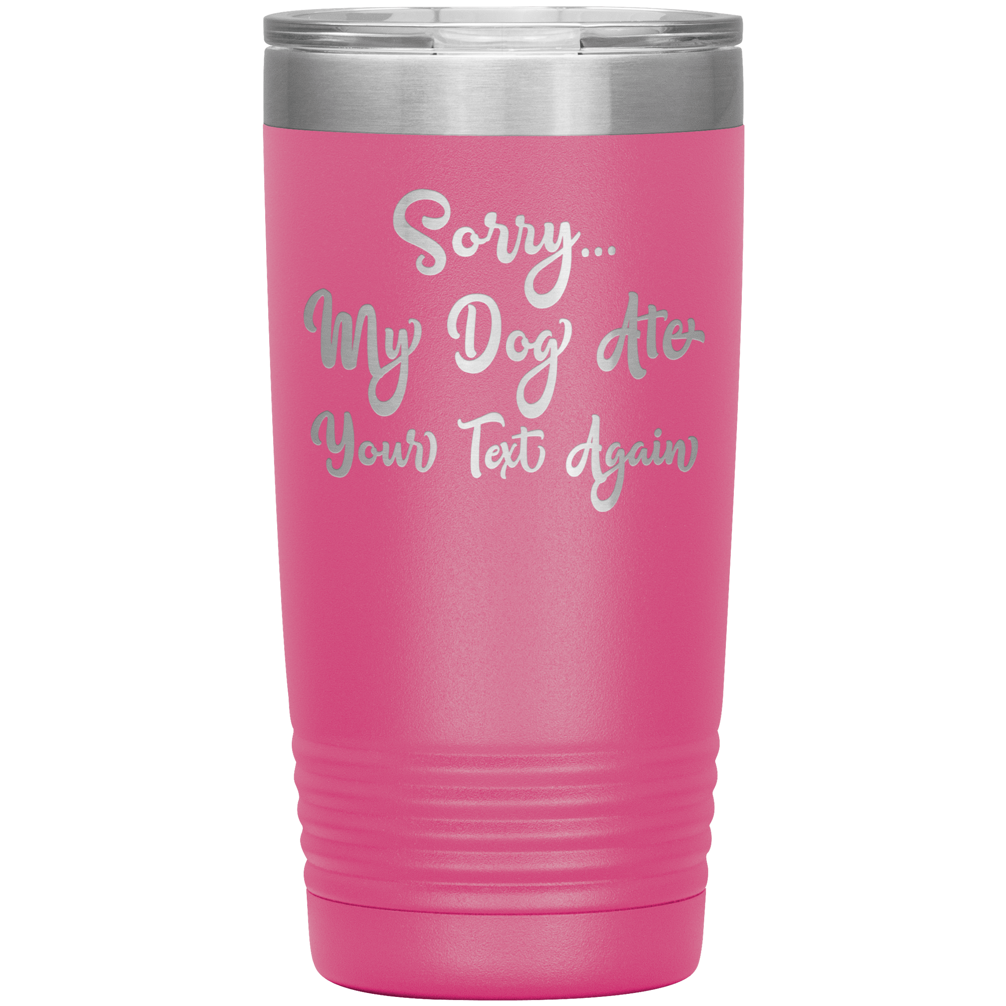 "SORRY MY DOG ATE YOUR TEXT AGAIN"TUMBLER