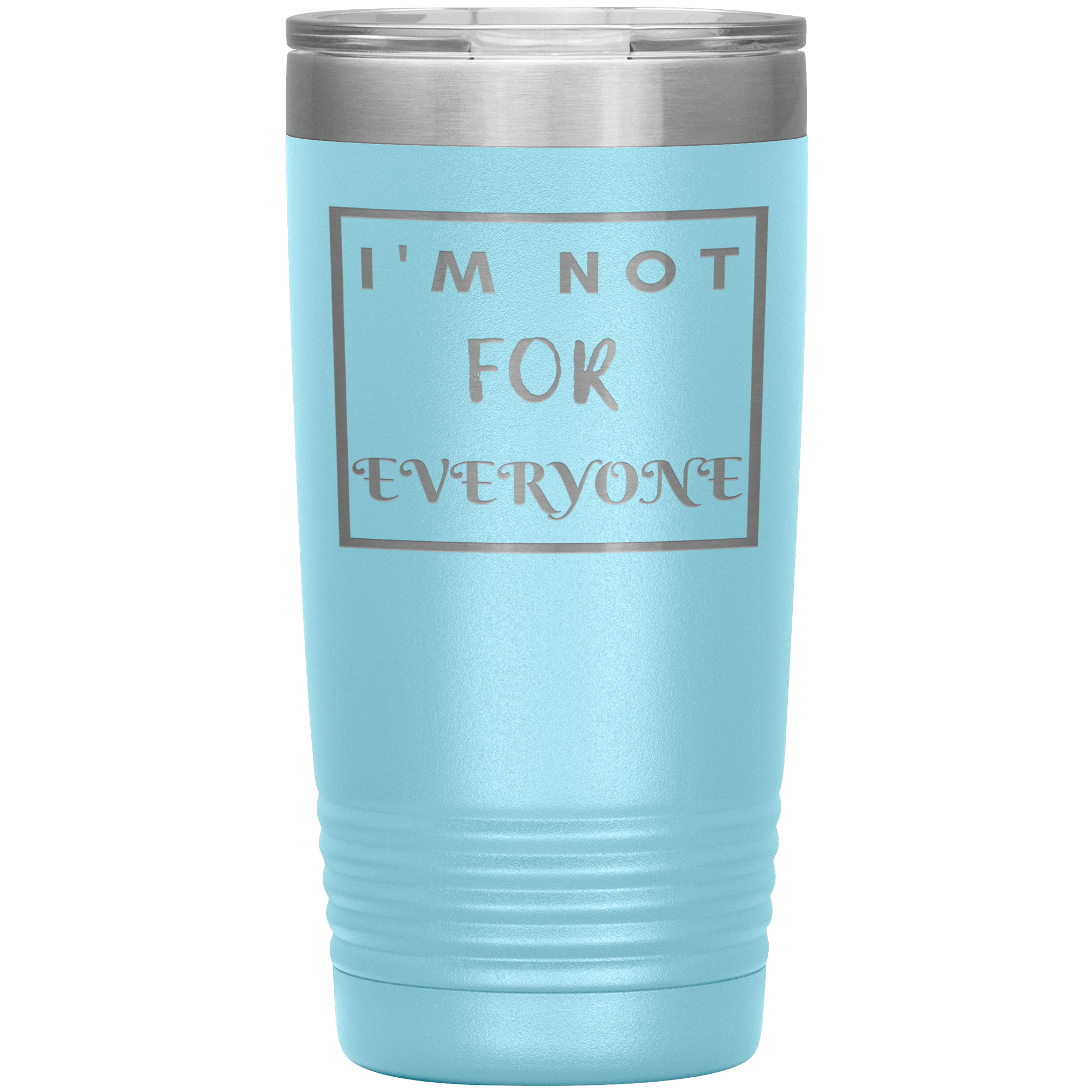 "I'M NOT FOR EVERYONE"TUMBLER