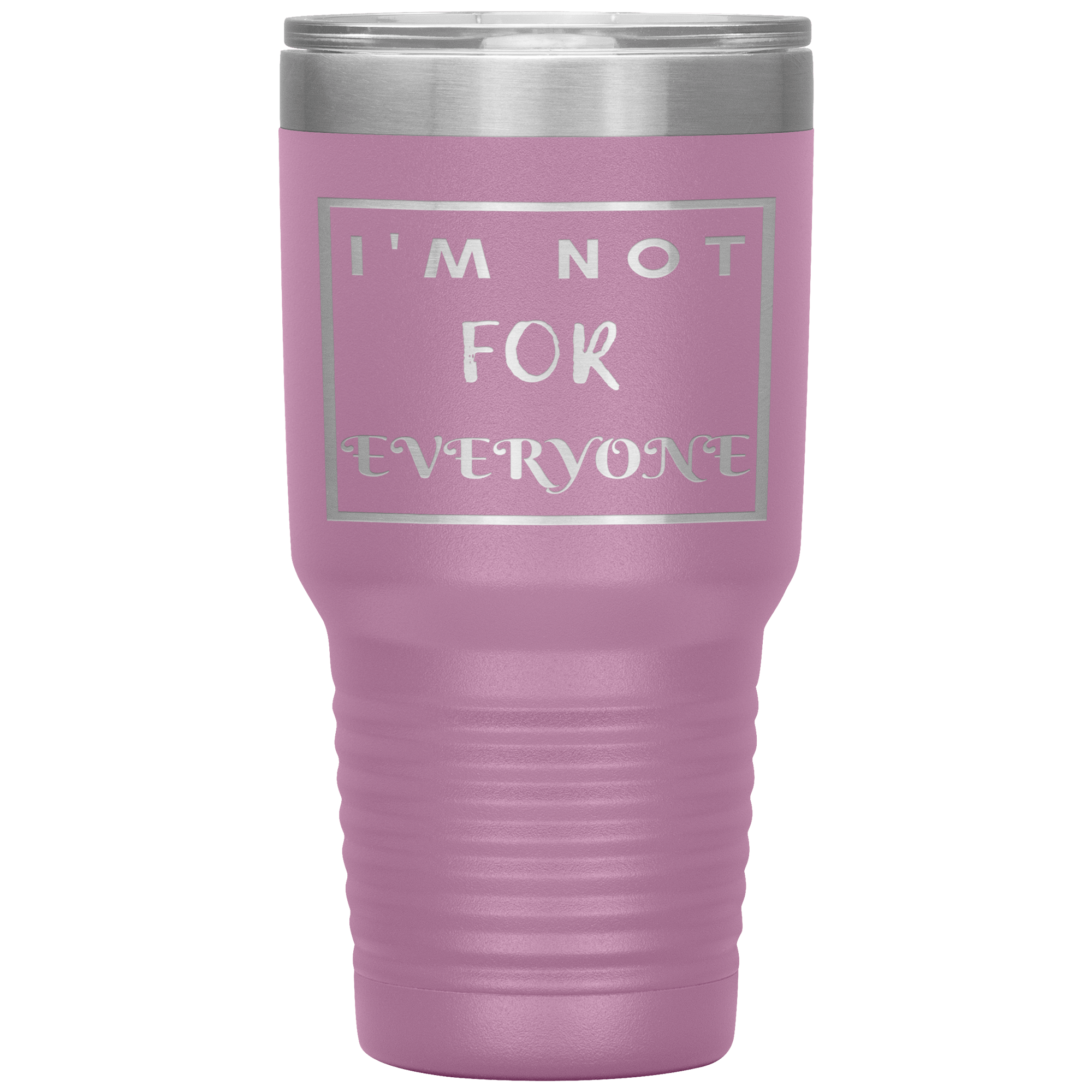 "I'M NOT FOR EVERYONE"TUMBLER