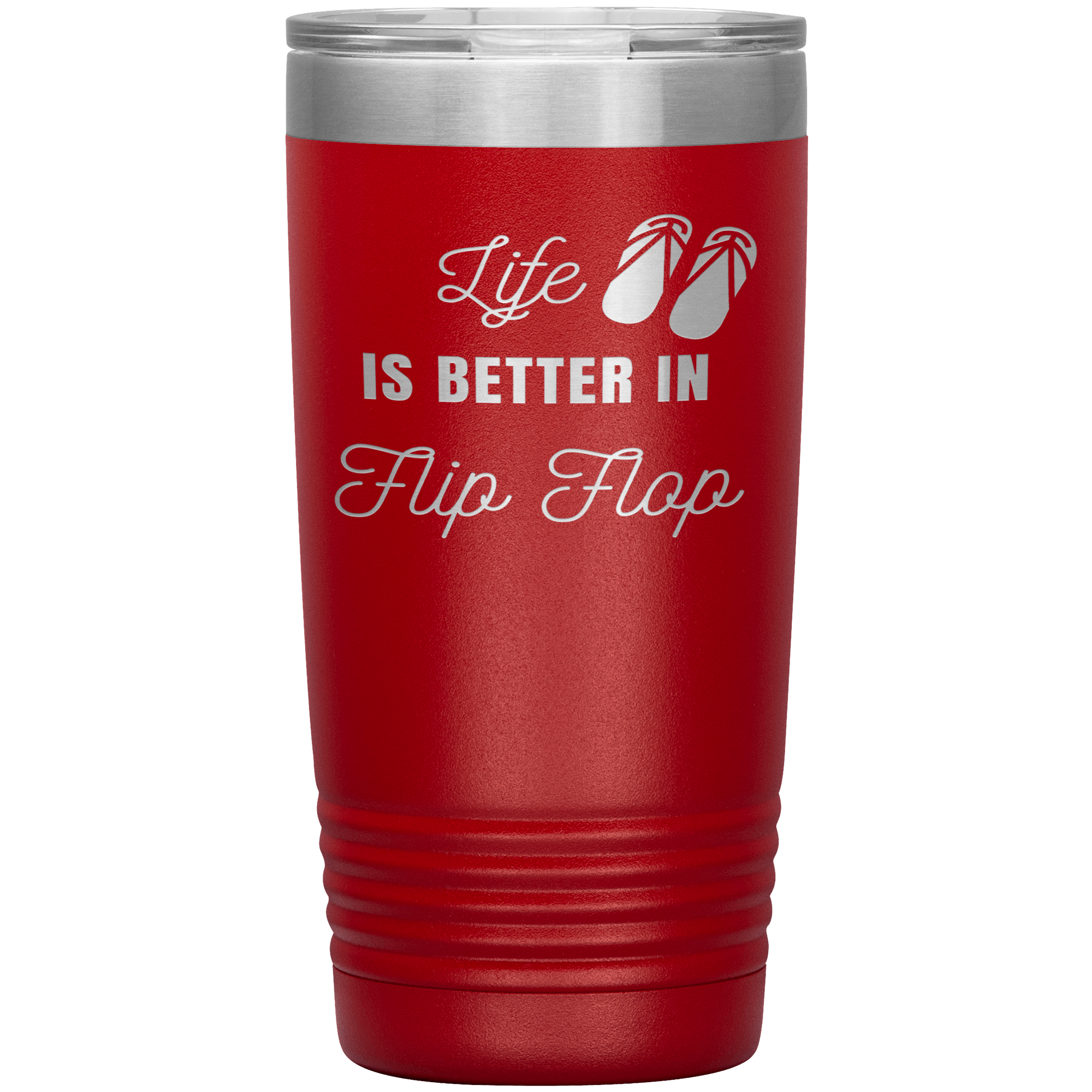 "LIFE IS BETTER IN FLIP FLOP"Tumbler