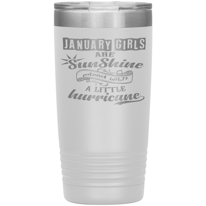 "January Girls are Sunshine Mixed With Little Hurricane" Tumbler