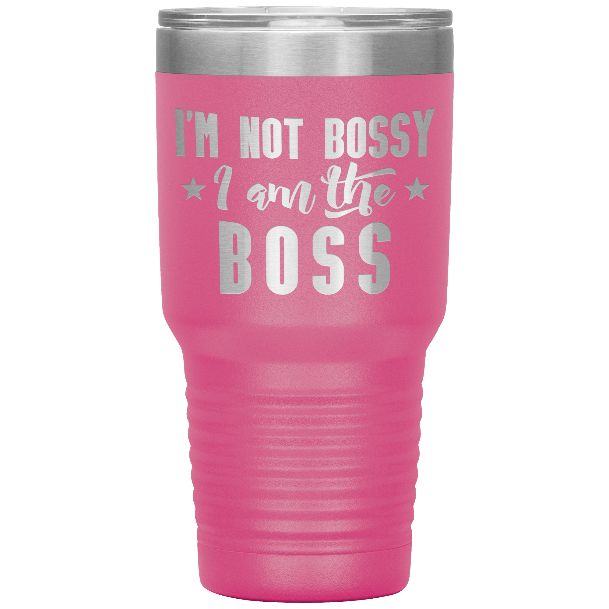 "I'M NOT BOSSY I AM THE BOSS"TUMBLER