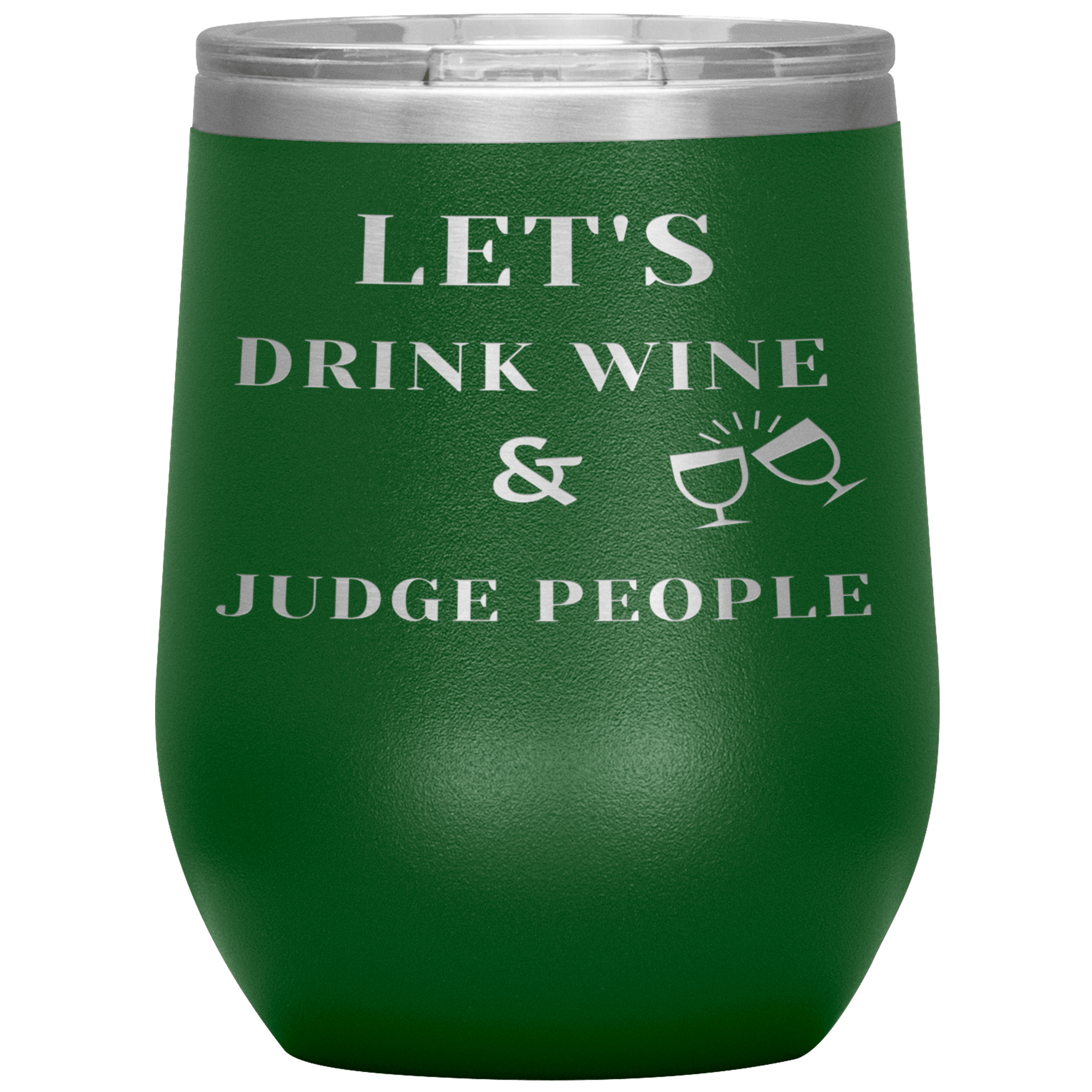 "LET'S DRINK WINE & JUDGE PEOPLE" Wine Tumbler