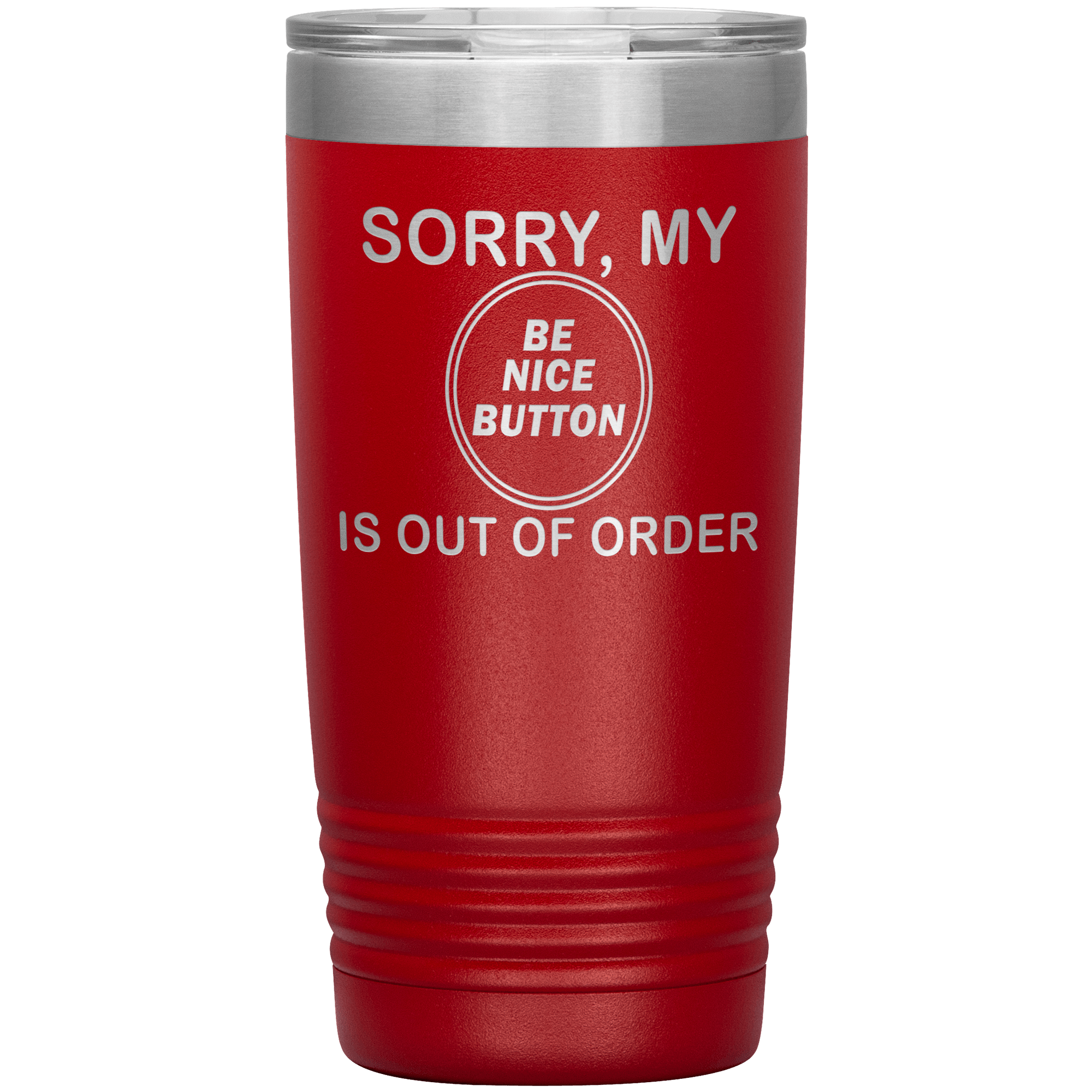 "SORRY, MY BE NICE BUTTON IS OUT OF ORDER"TUMBLER