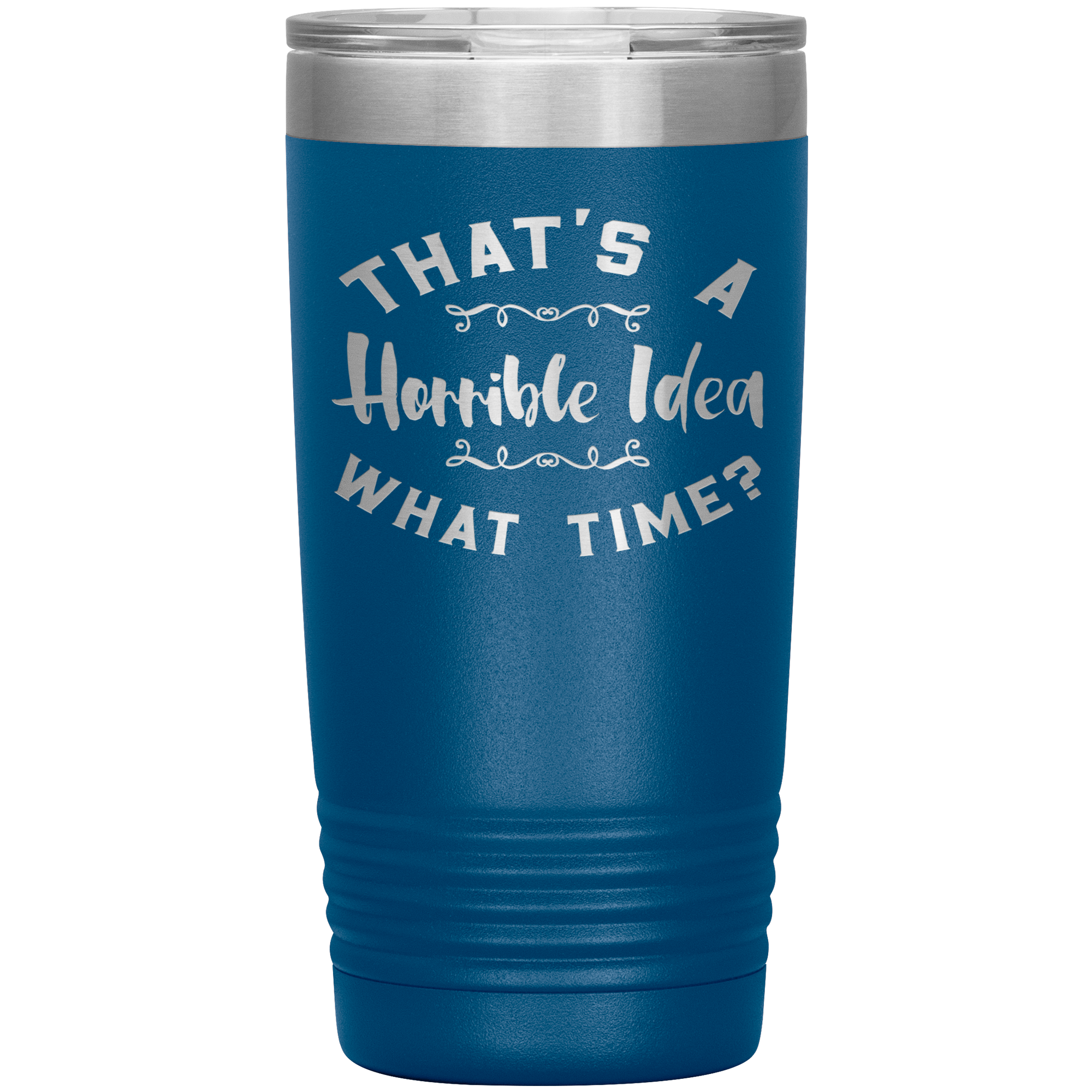 "THAT'S A HORRIBLE IDEA WHAT TIME?"TUMBLER