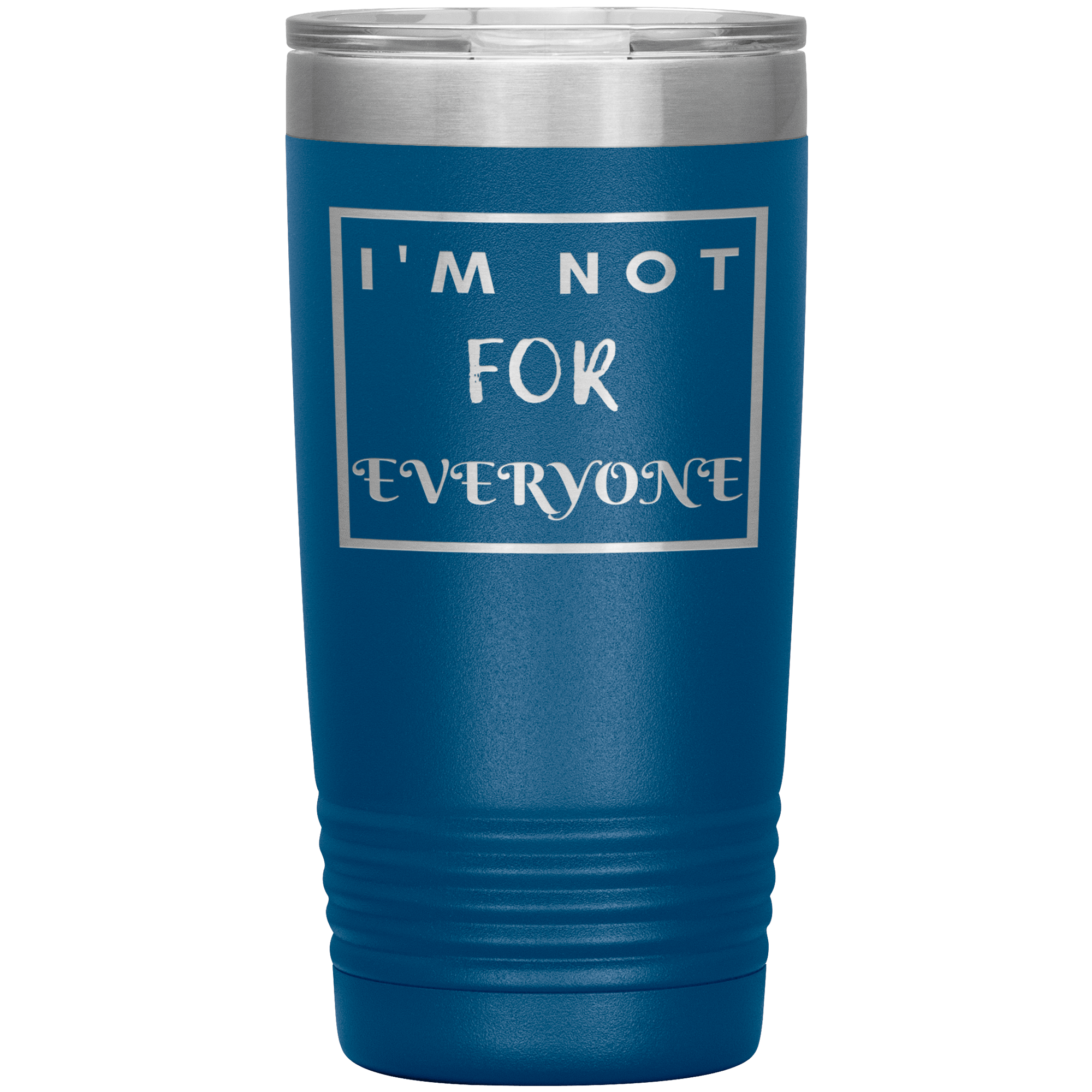 "I'M NOT FOR EVERYONE"TUMBLER