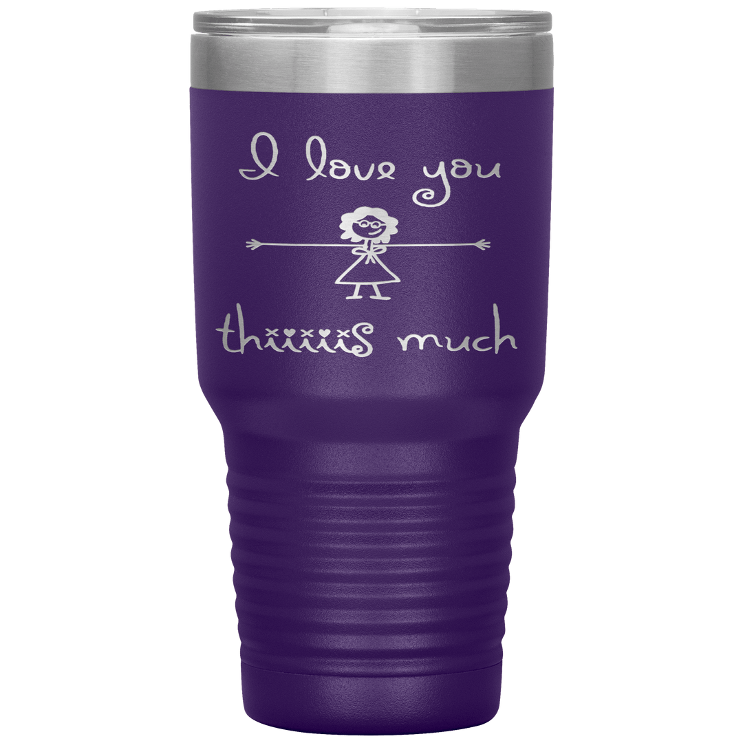 "I LOVE YOU THIS MUCH" Tumbler