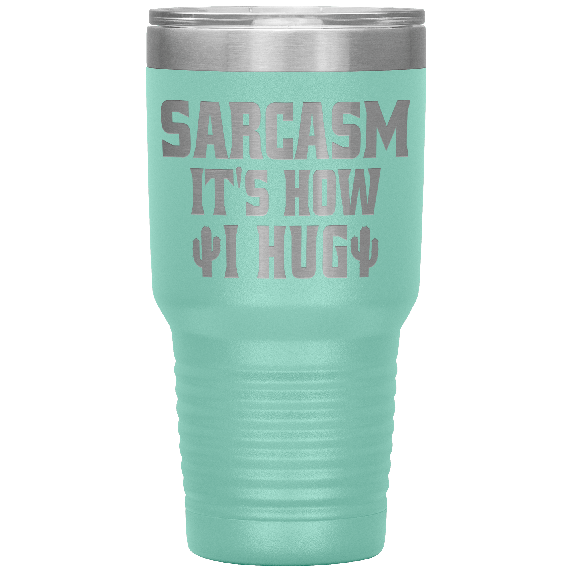 " SARCASM IT'S HOW I HUG " TUMBLER