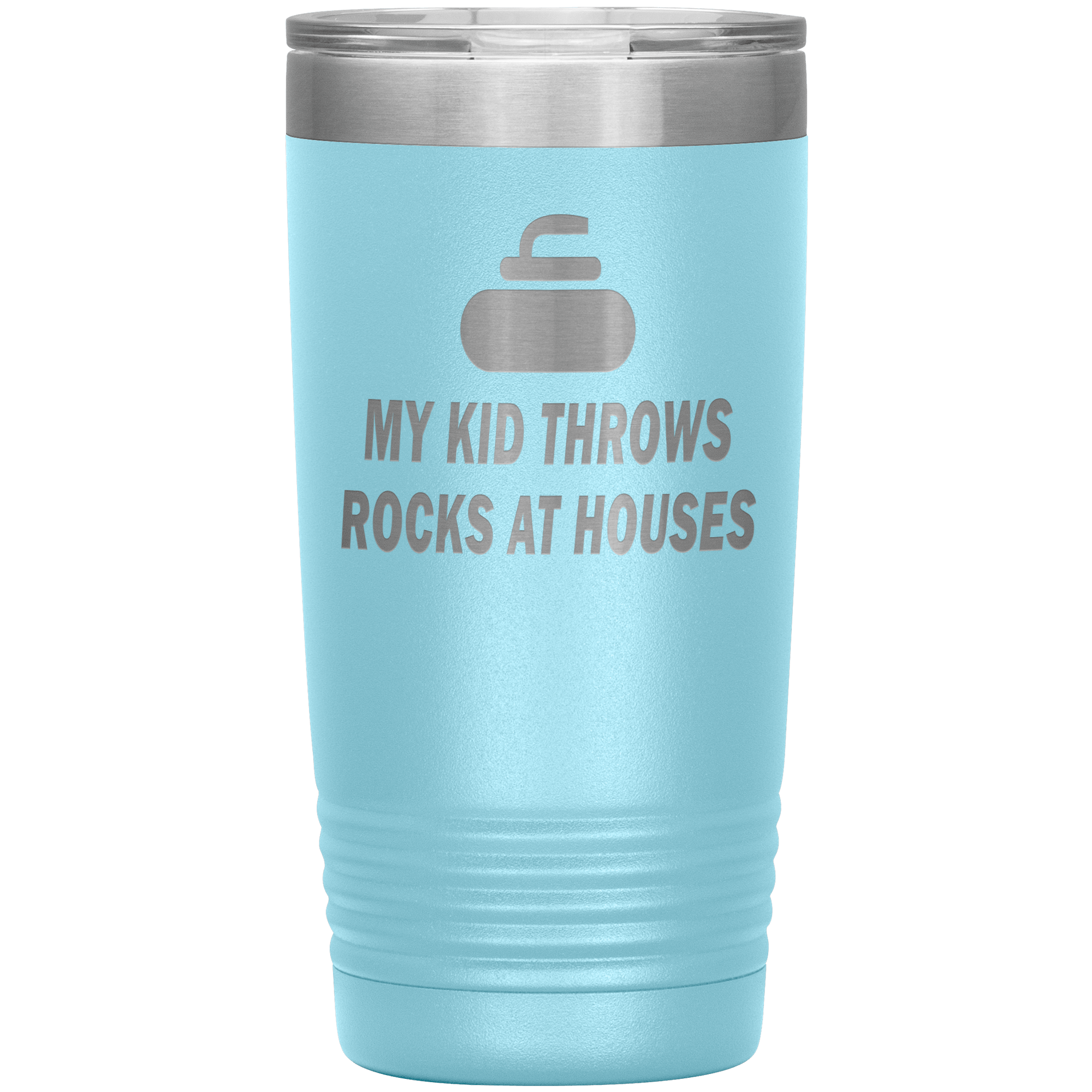 "MY KID THROWS ROCKS AT HOUSES"TUMBLER