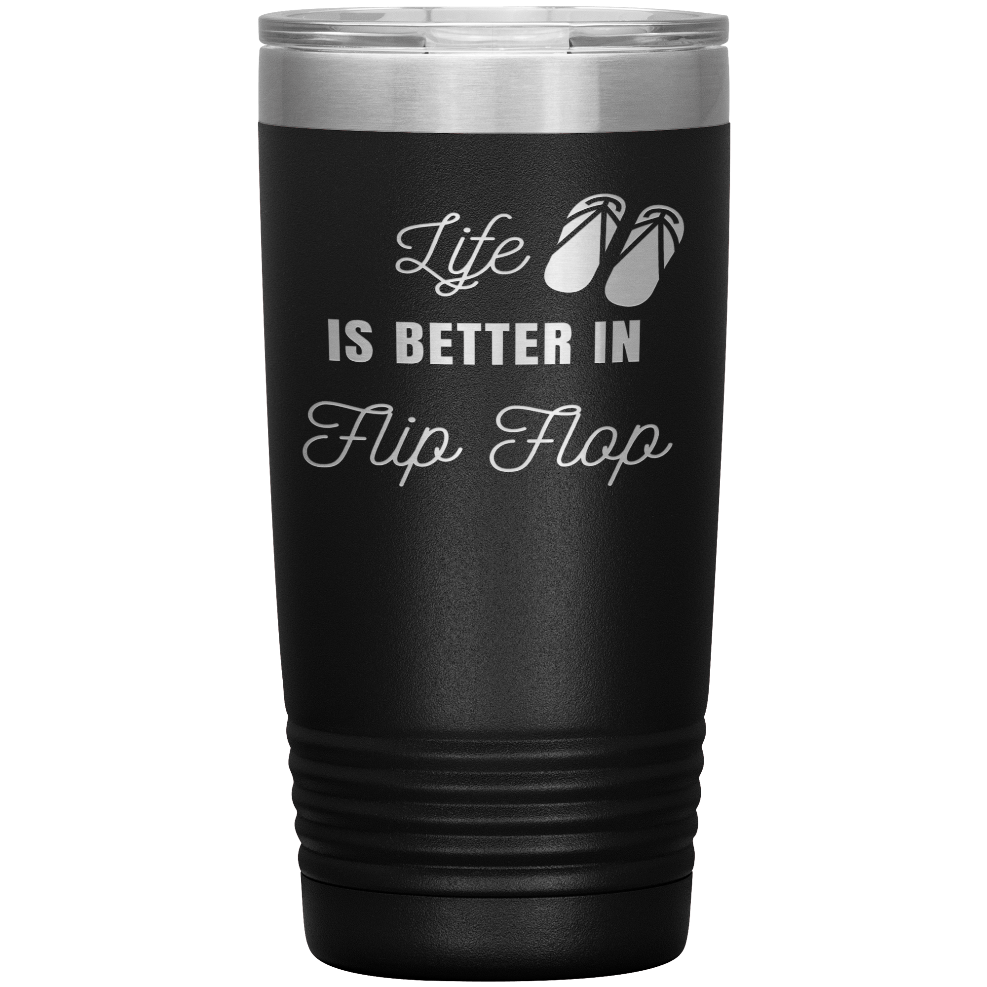 "LIFE IS BETTER IN FLIP FLOP"Tumbler
