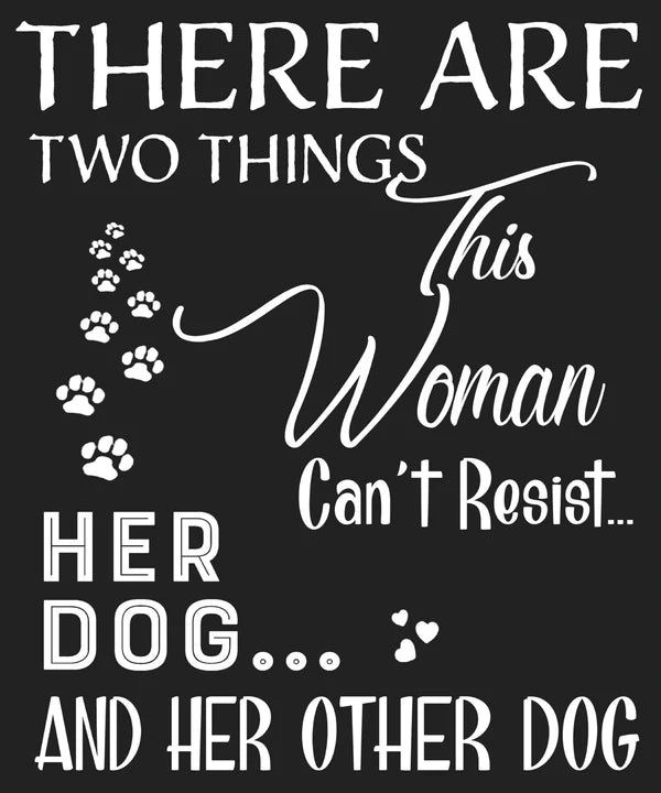 ''There Are Few Things This Woman Can't Resist Her Dog And Her Other dog And Her Other dog''
