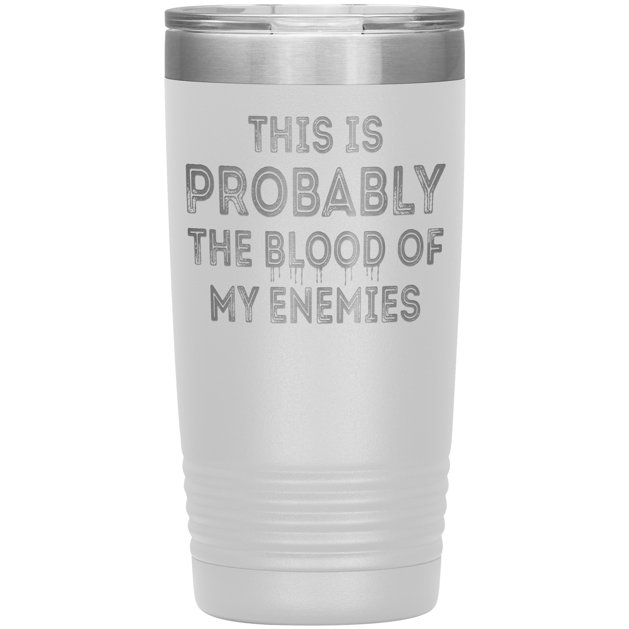 " THE BLOOD OF MY ENEMIES " TUMBLER