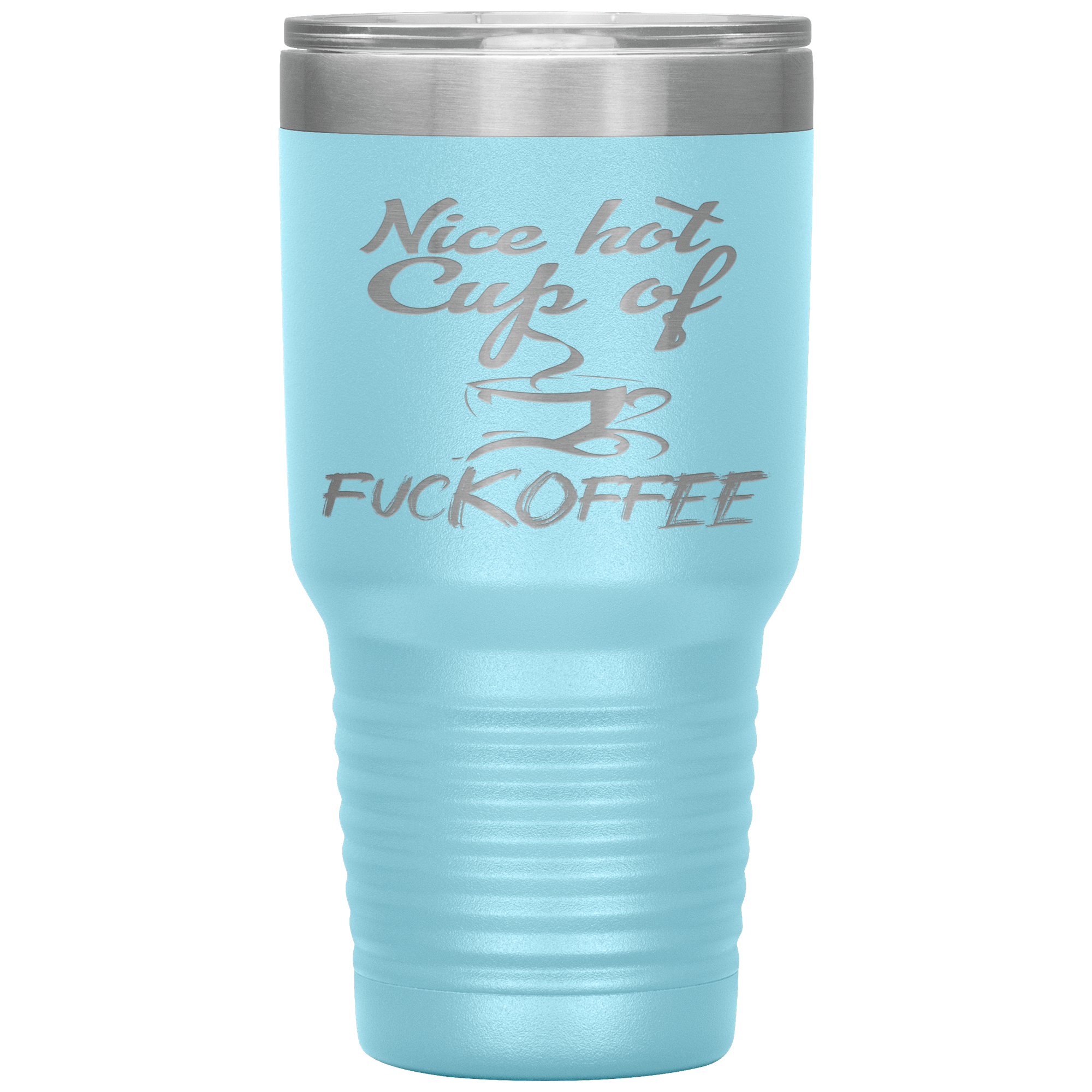 "NICE HOT CUP OF FUCKOFFEE"TUMBLER