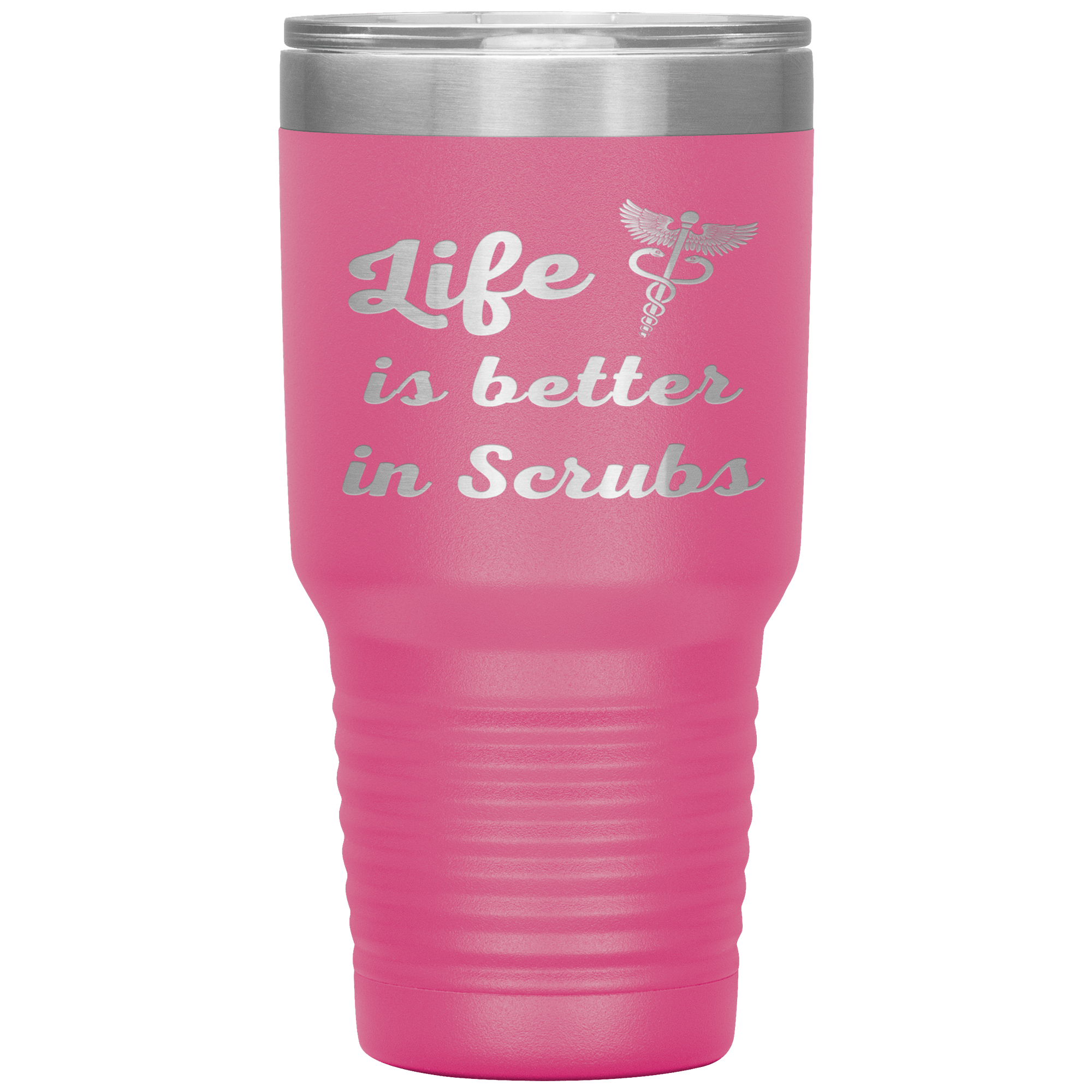 "Life is better in scrubs" Tumbler