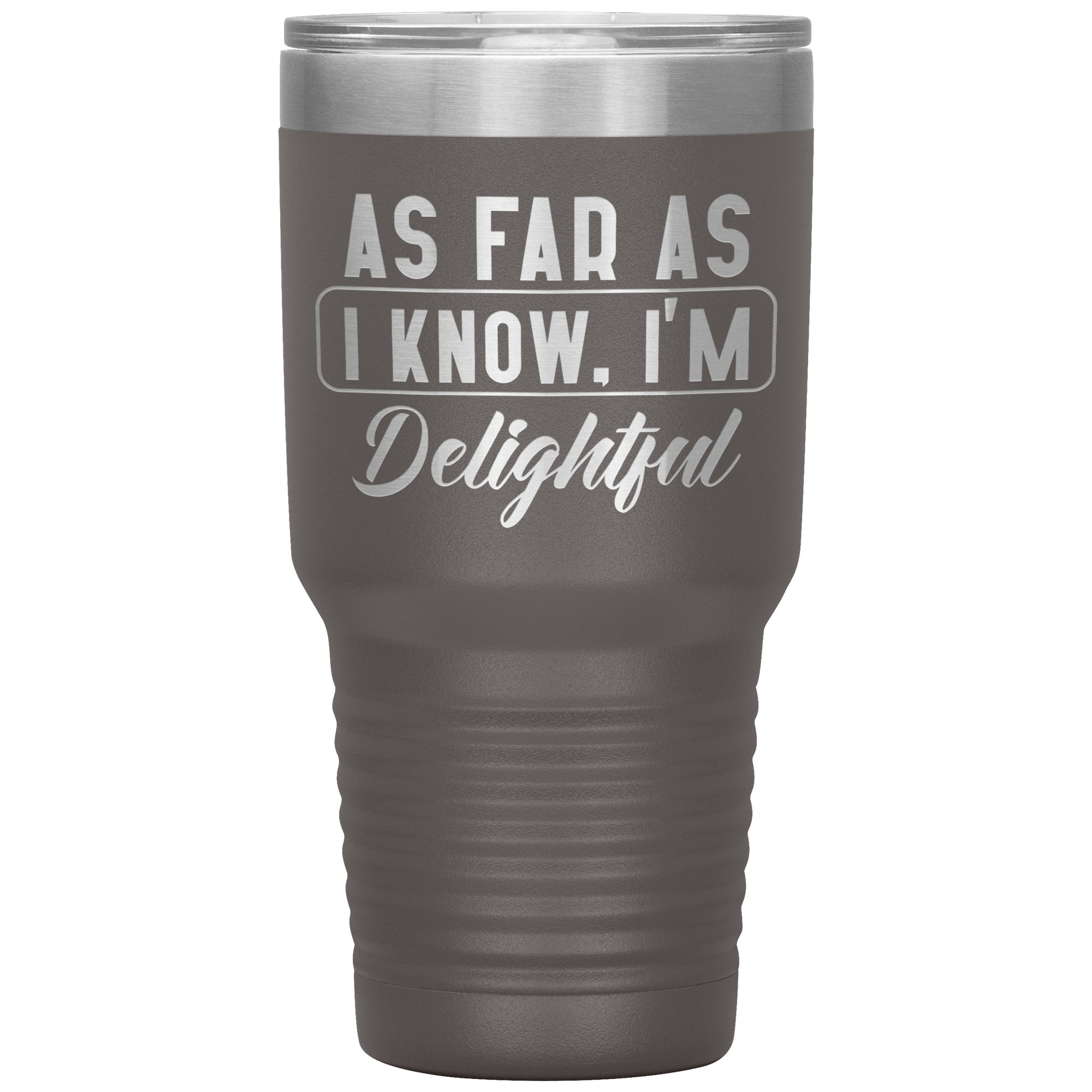 "AS FAR AS I KNOW.I'M DELIGHTFUL"TUMBLER