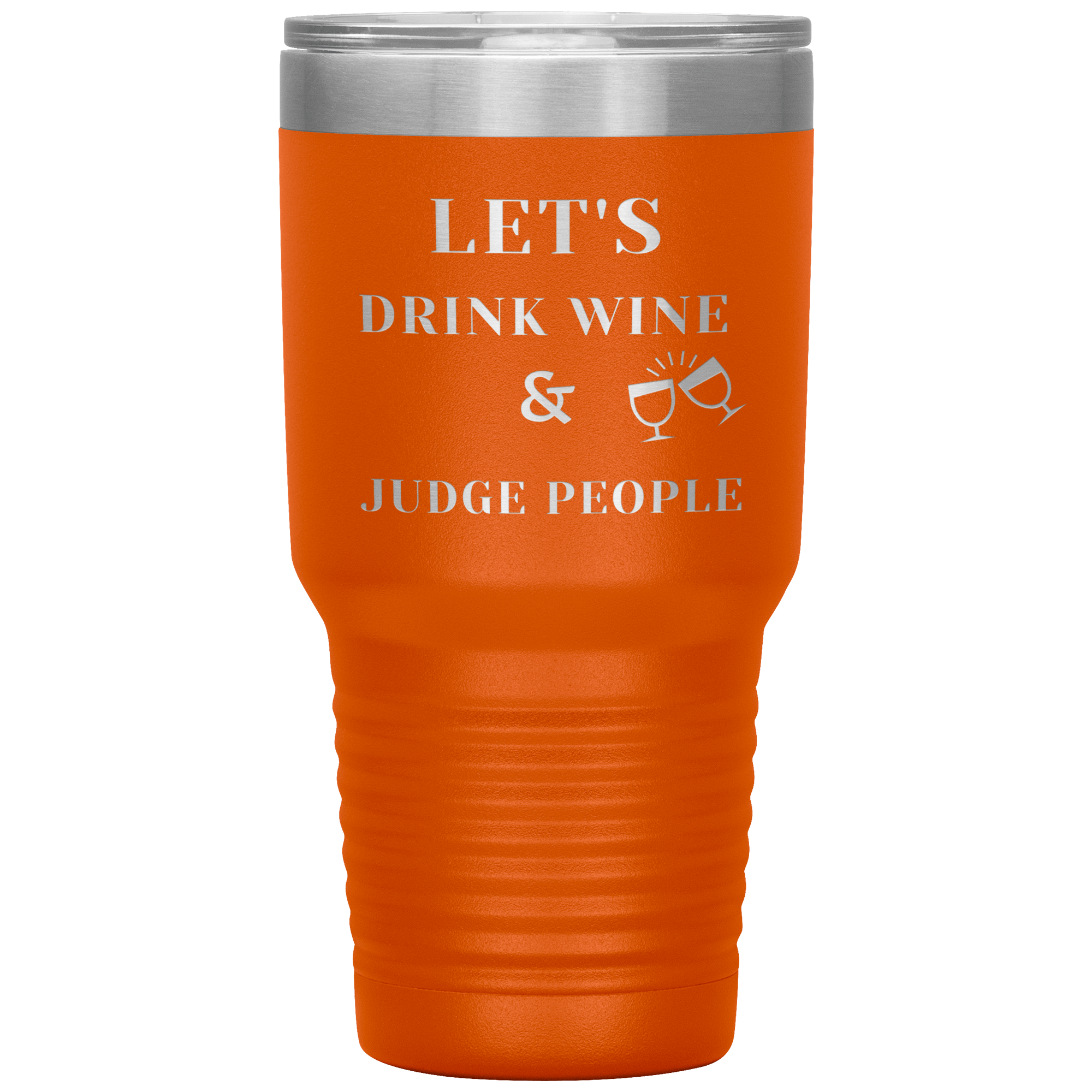 "LET'S DRINK WINE & JUDGE PEOPLE"Tumbler