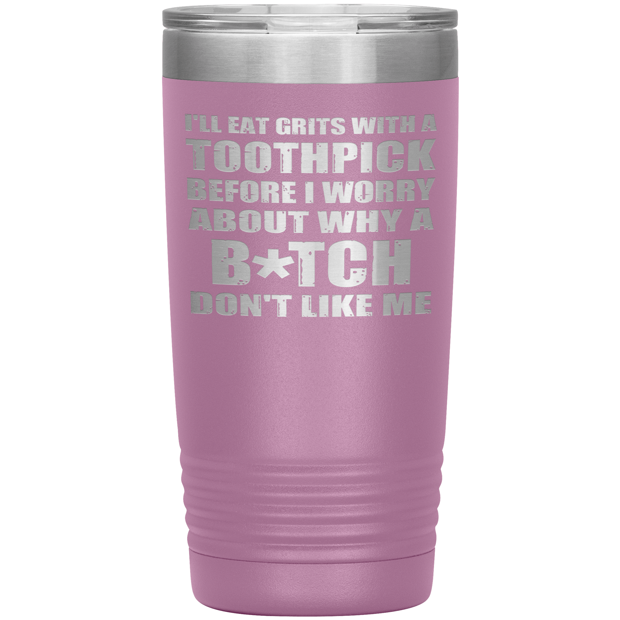 "I'LL EAT GRITS WITH A TOOTHPICK"TUMBLER