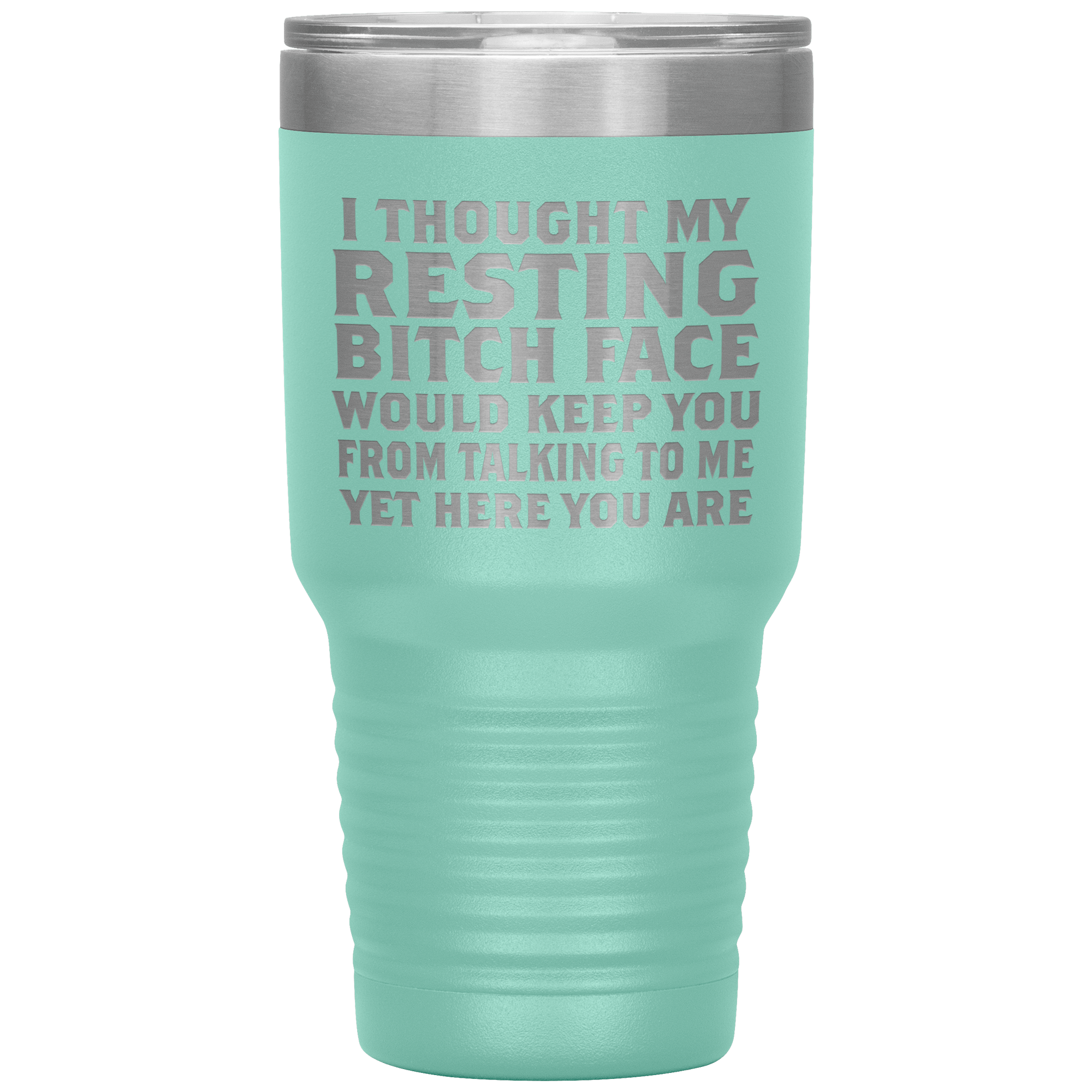 "I THOUGHT MY RESTING BITCH FACE"TUMBLER