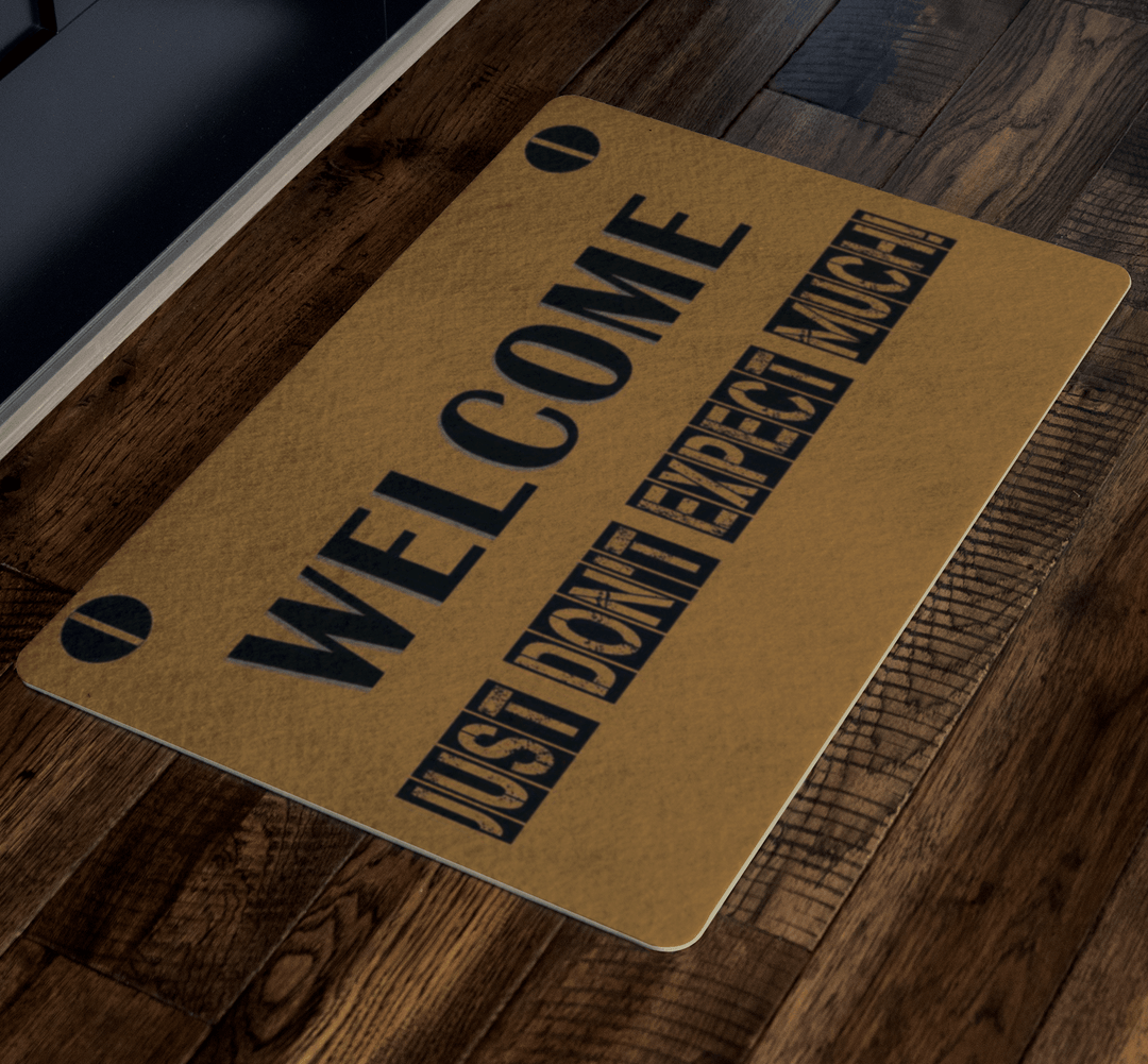 "Welcome Just Don't Expect Much! Doormat"