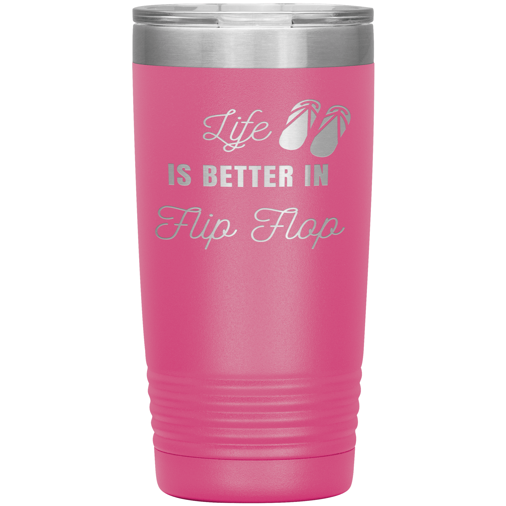 "LIFE IS BETTER IN FLIP FLOP"Tumbler