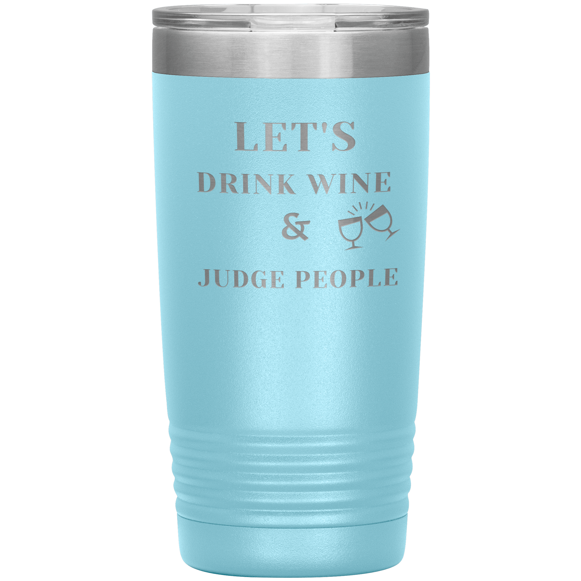 "LET'S DRINK WINE & JUDGE PEOPLE"Tumbler