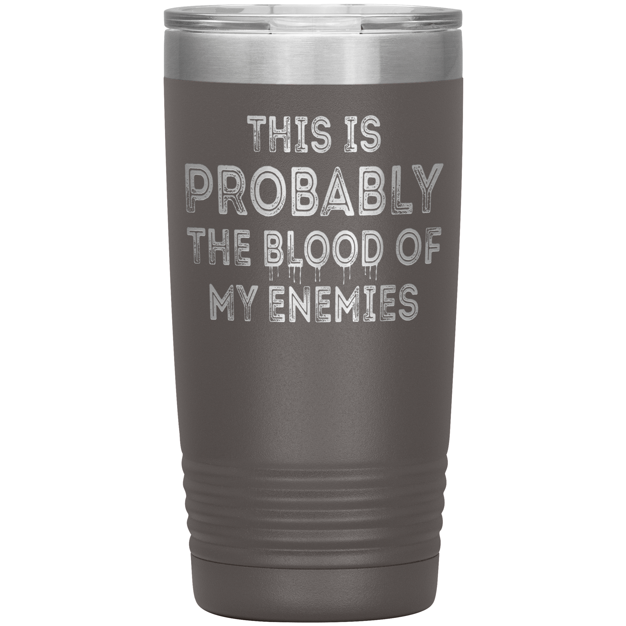 " THE BLOOD OF MY ENEMIES " TUMBLER