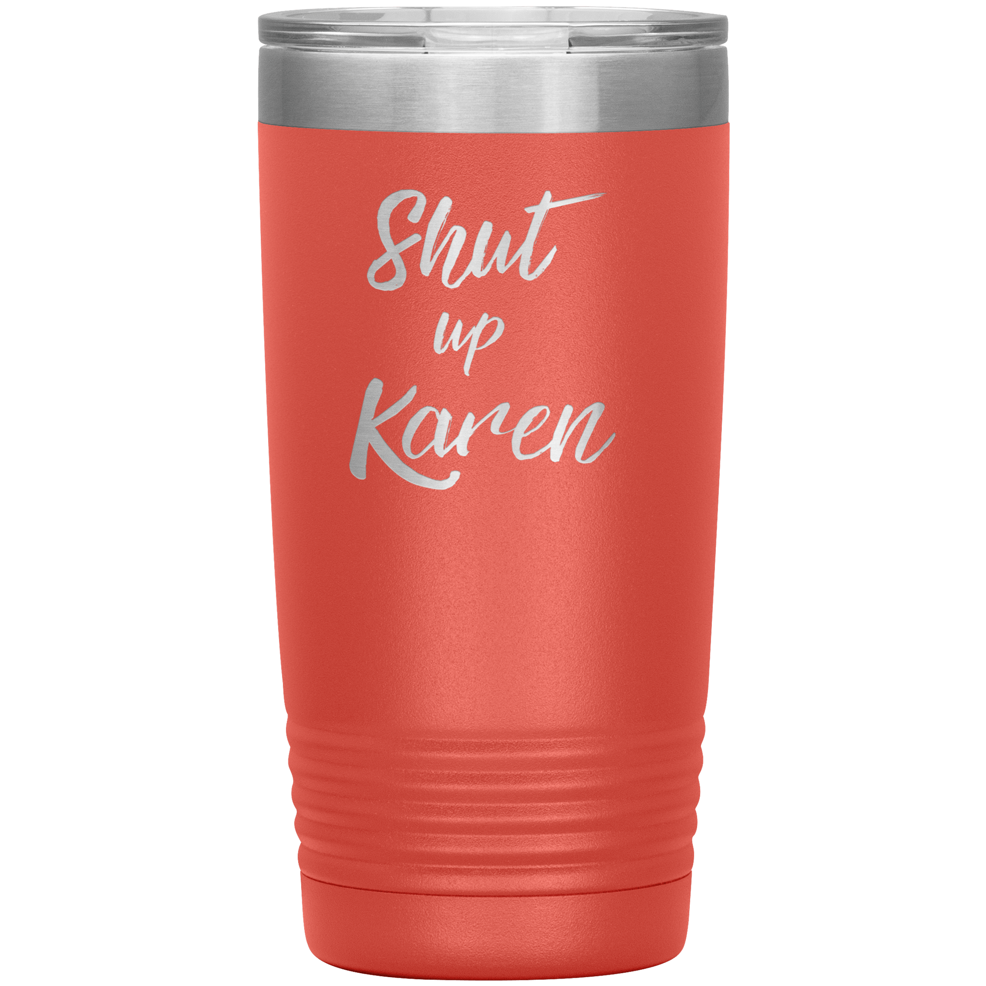 "SHUT UP KAREN"Tumbler