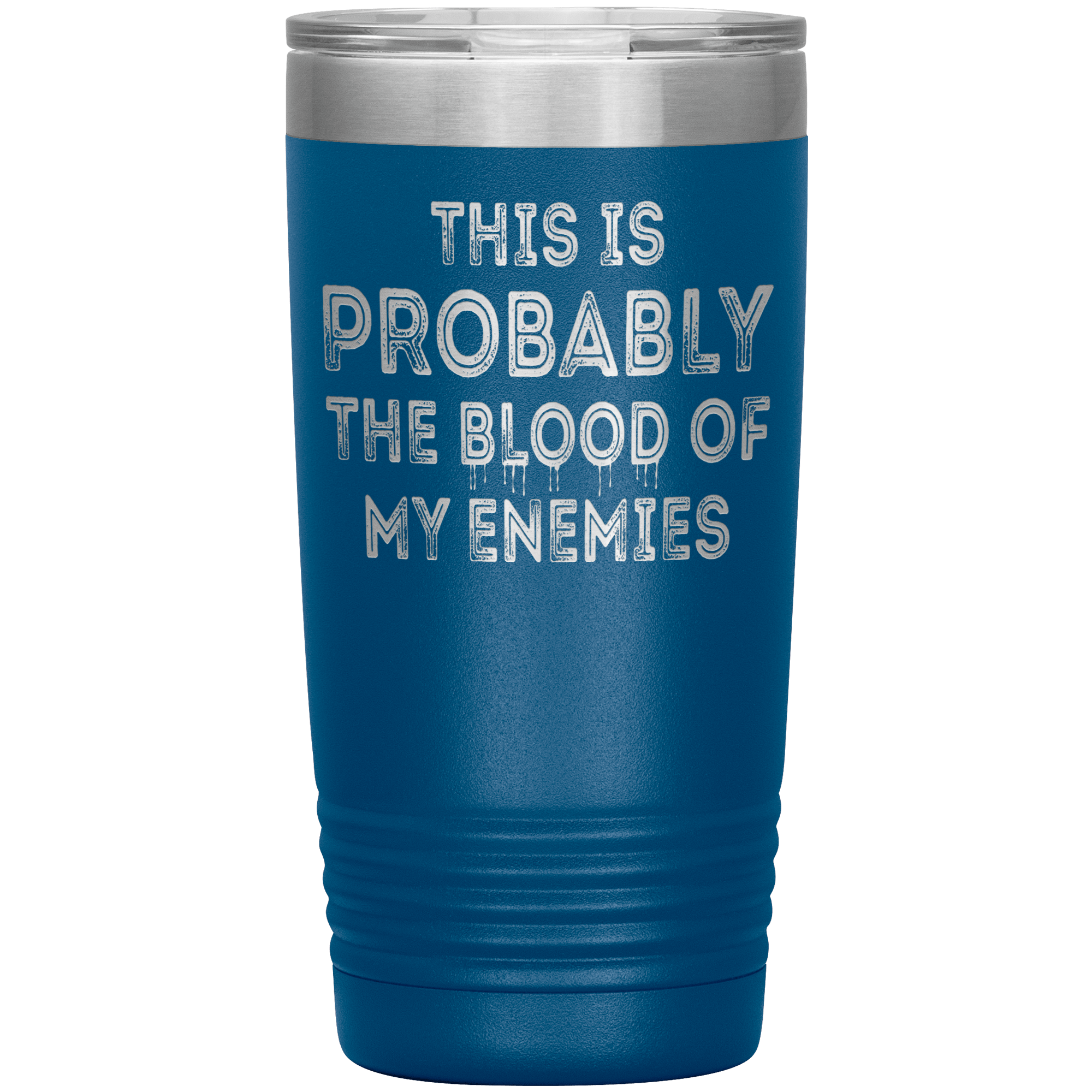 " THE BLOOD OF MY ENEMIES " TUMBLER