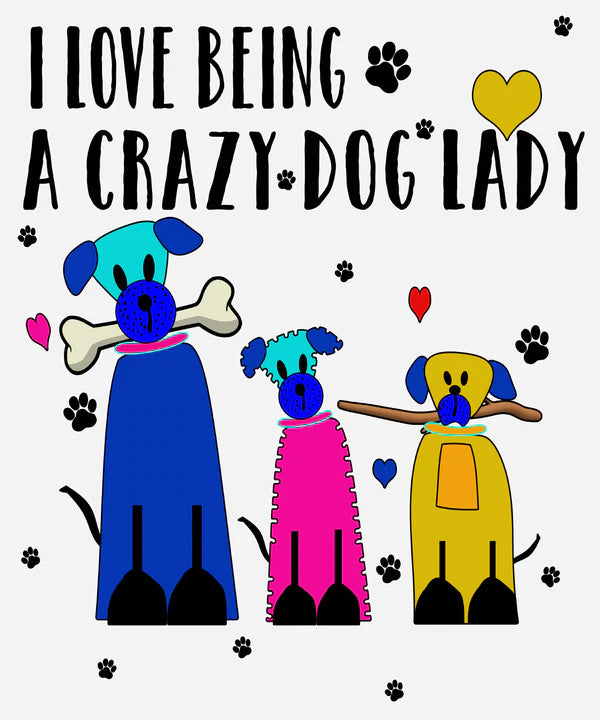 "I LOVE BEING A CRAZY DOG LADY" T-SHIRT
