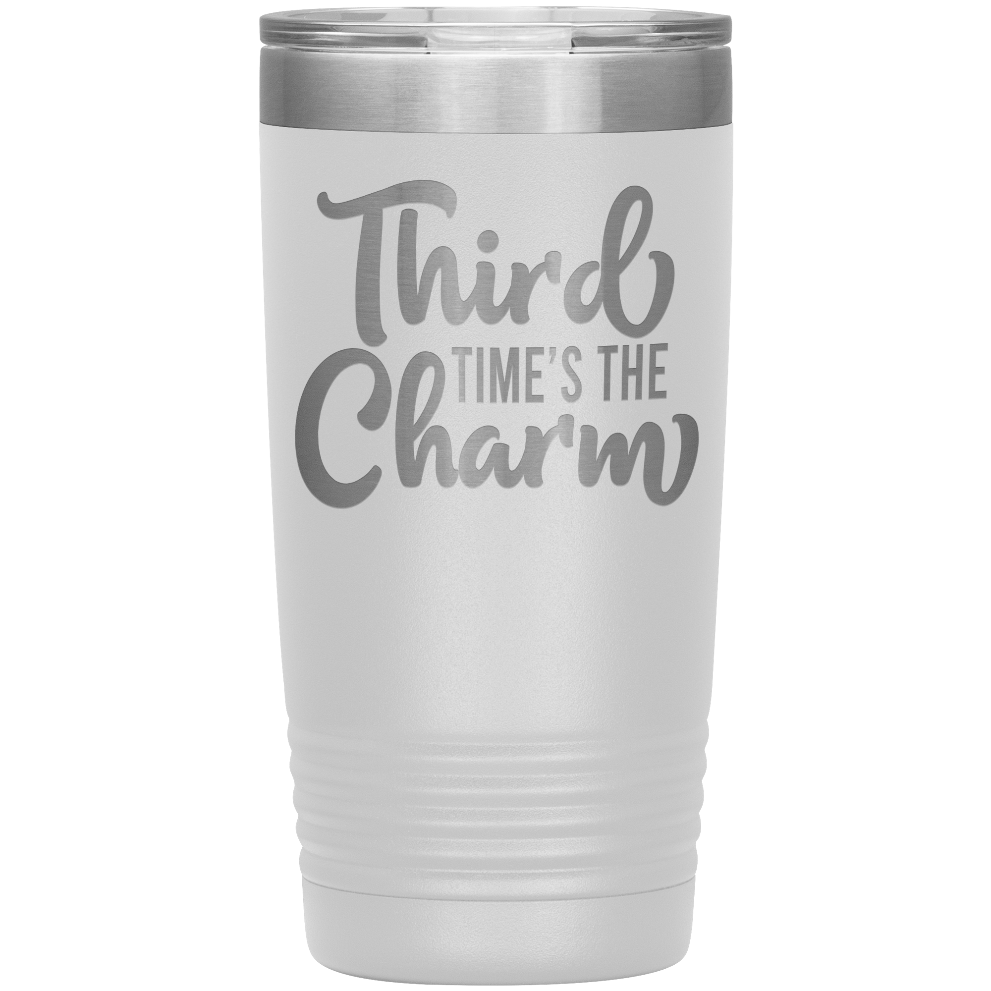 " THIRD TIME'S THE CHARM "  TUMBLER