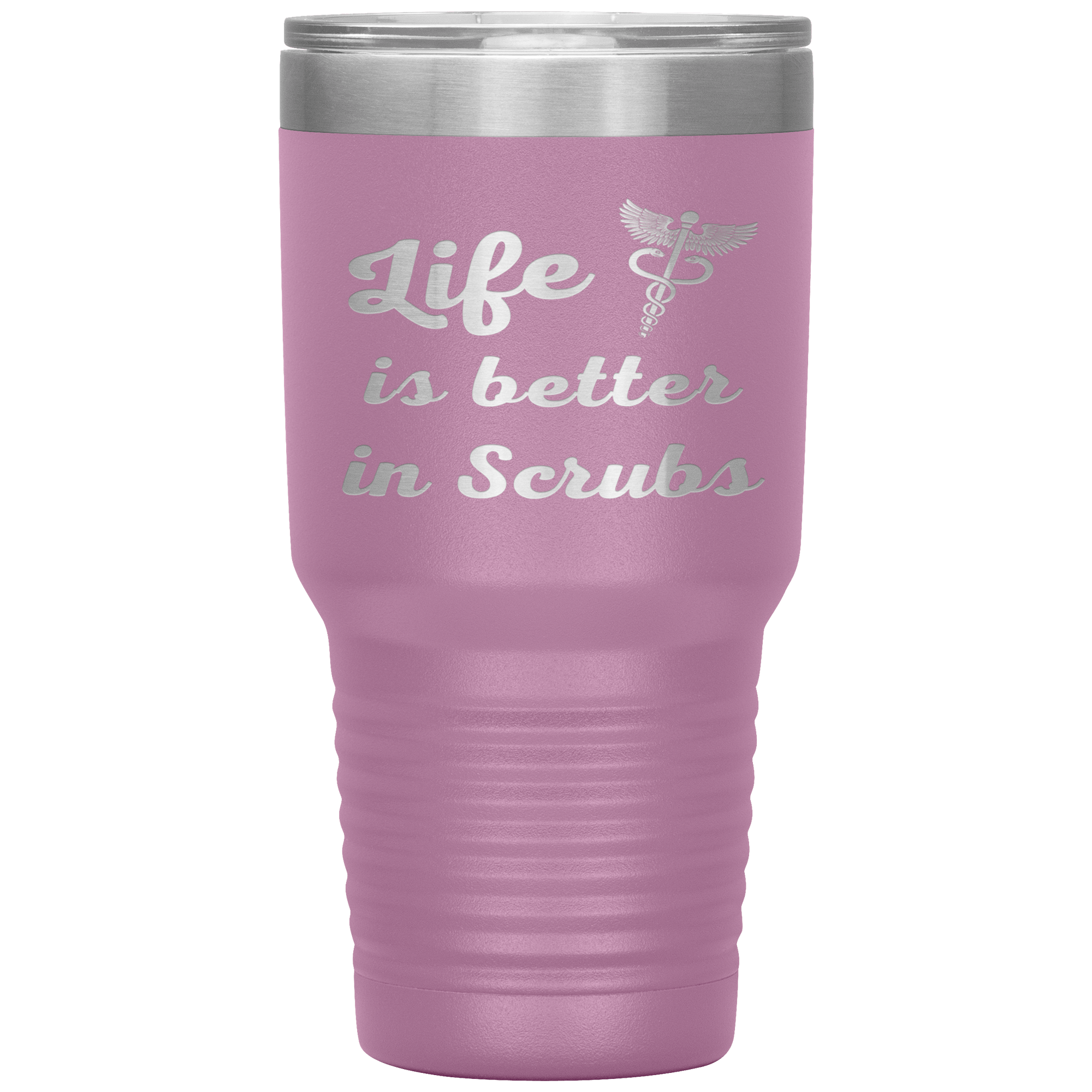 "Life is better in scrubs" Tumbler