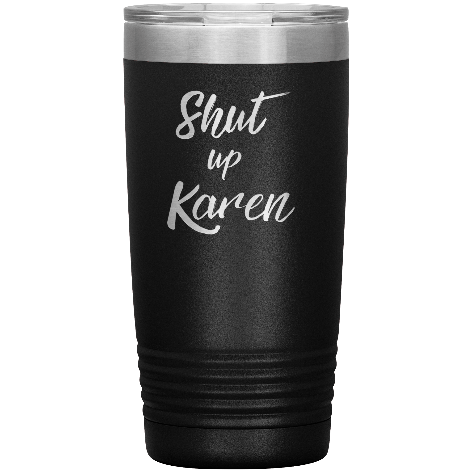 "SHUT UP KAREN"Tumbler
