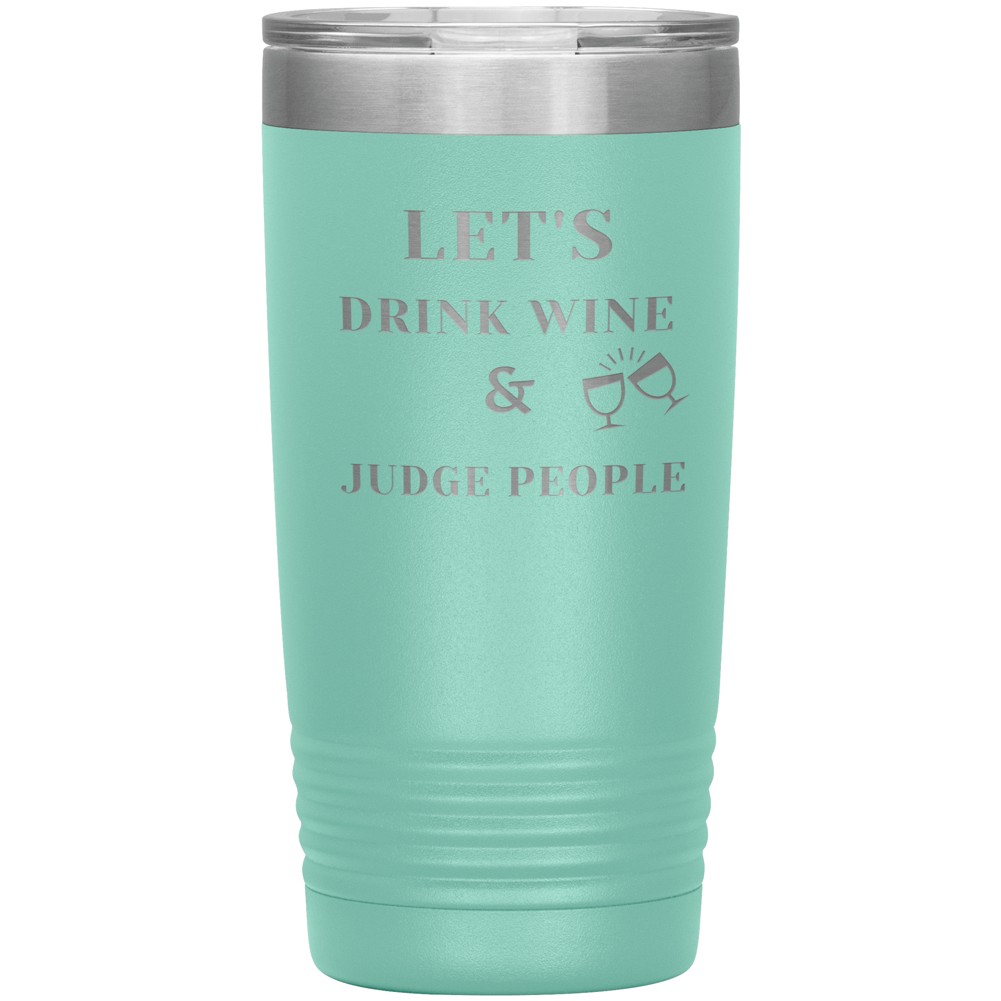 "LET'S DRINK WINE & JUDGE PEOPLE"Tumbler