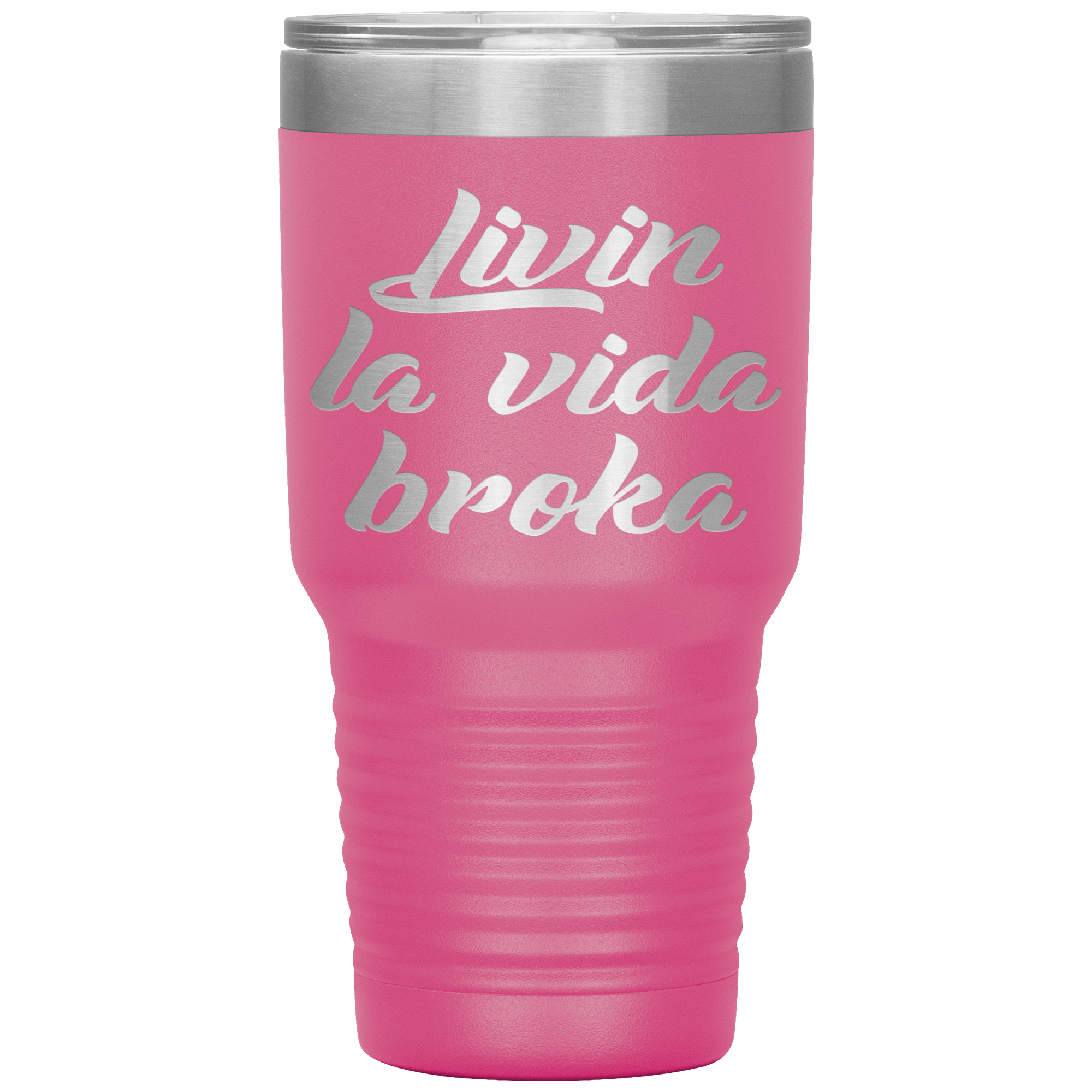 " LIVIN LA VIDA BROKA " TUMBLER