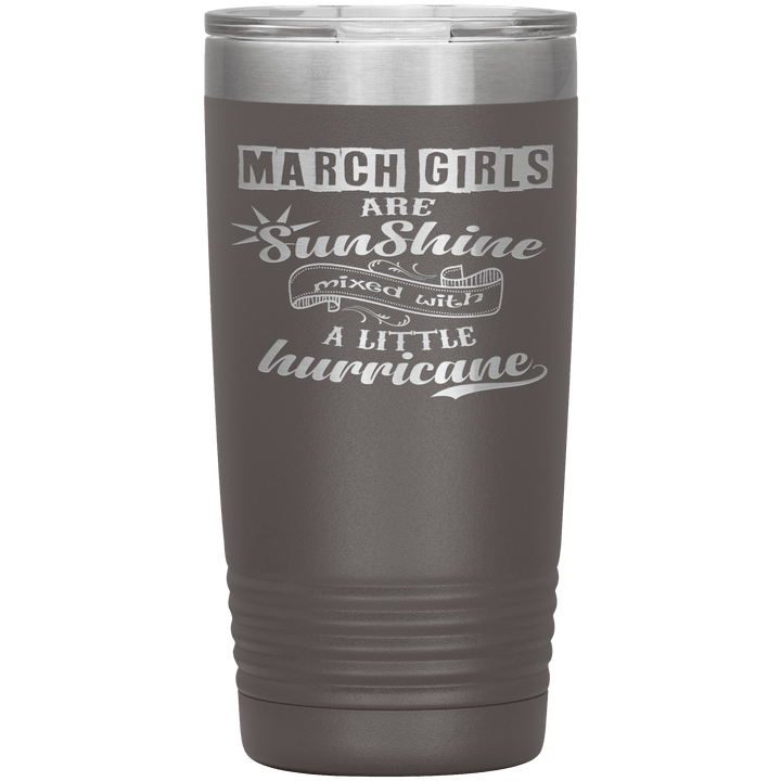 "March Girls are Sunshine Mixed With Little Hurricane" Tumbler
