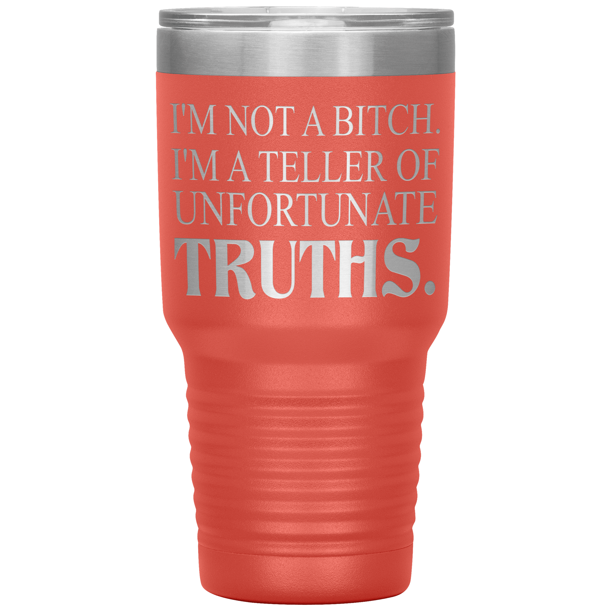 I 'M NOT BITCH I AM TELLER OF UNFORTUNATE TRUTHS " TUMBLER