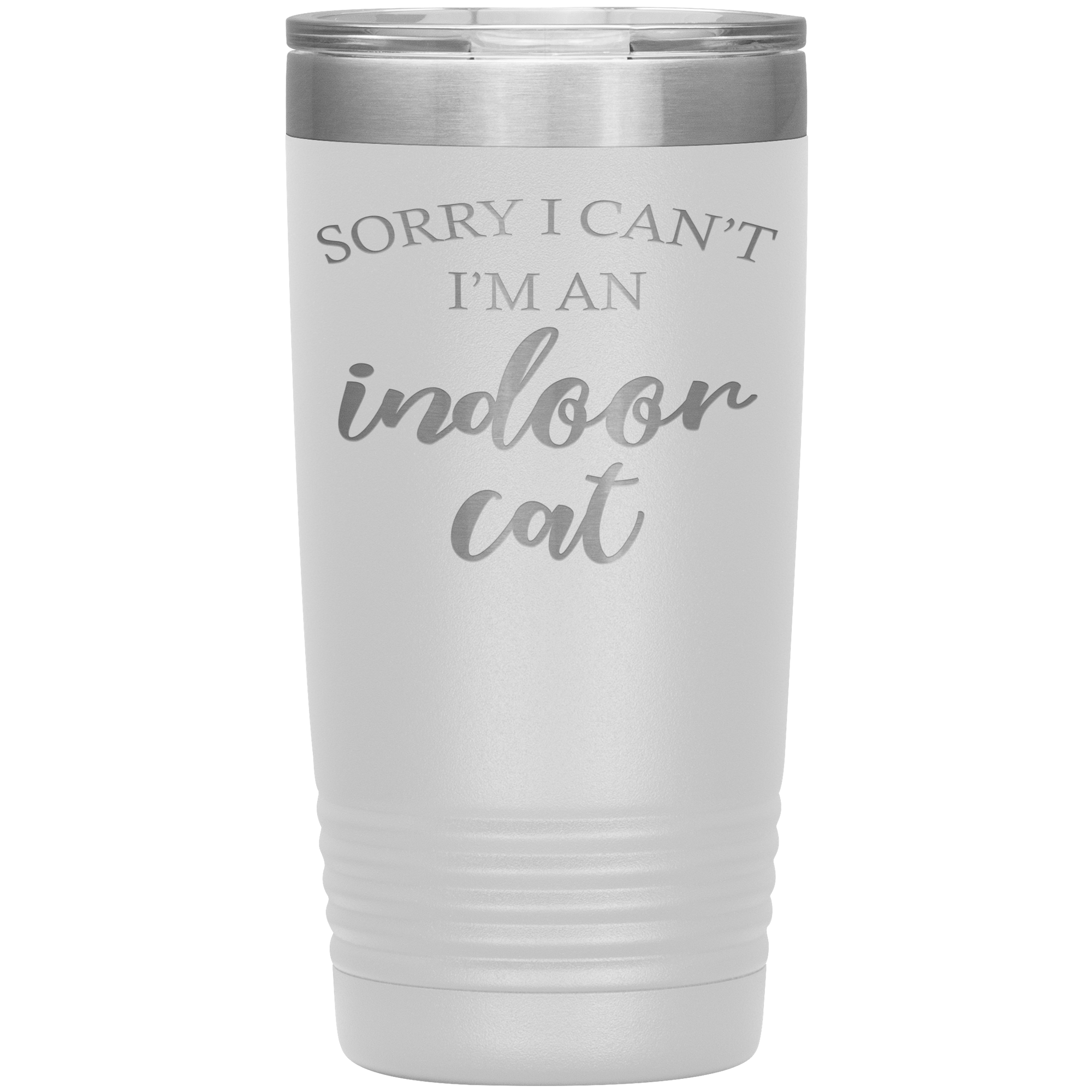 " SORRY I CAN'T I'M AN INDOOR CAT " TUMBLER
