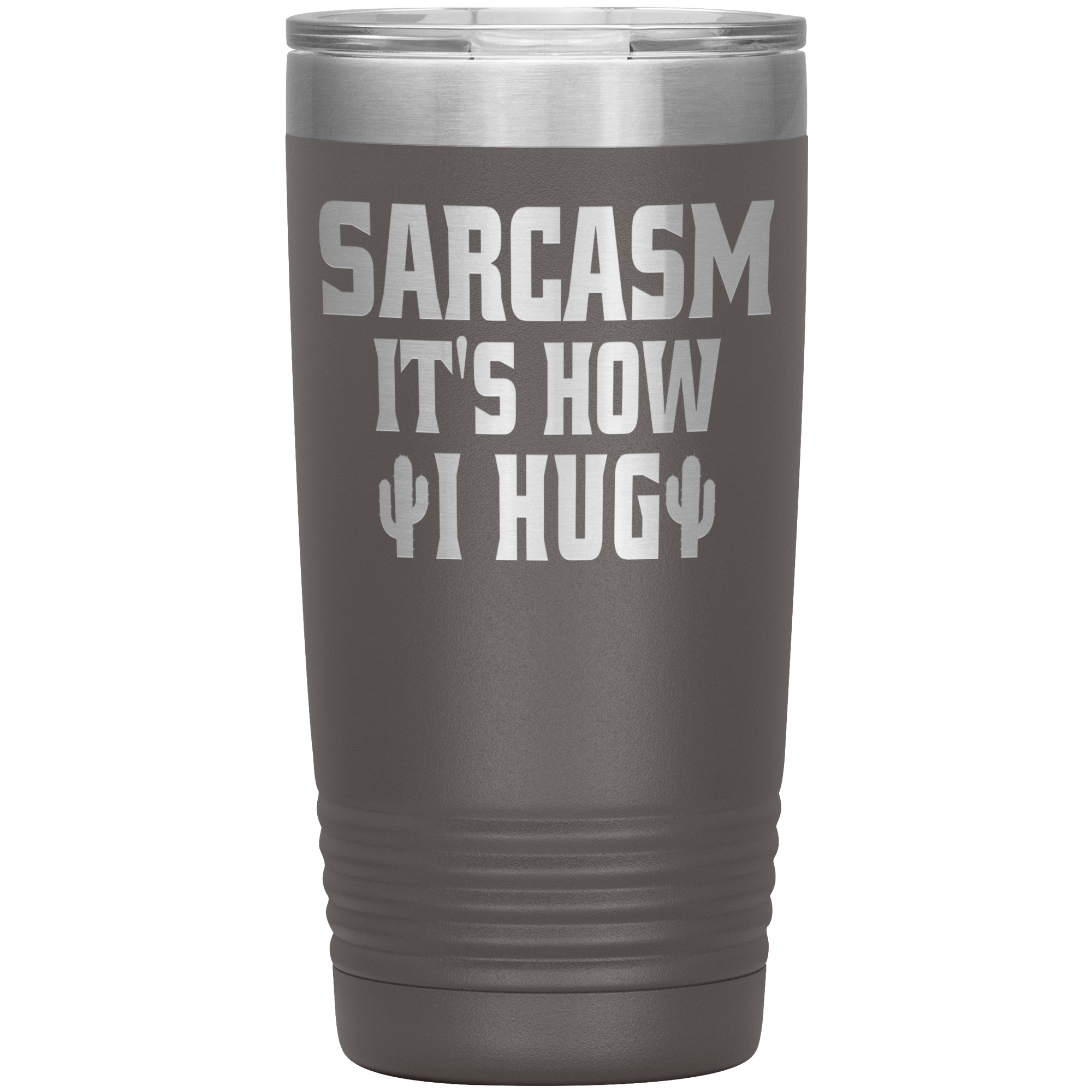 " SARCASM IT'S HOW I HUG " TUMBLER