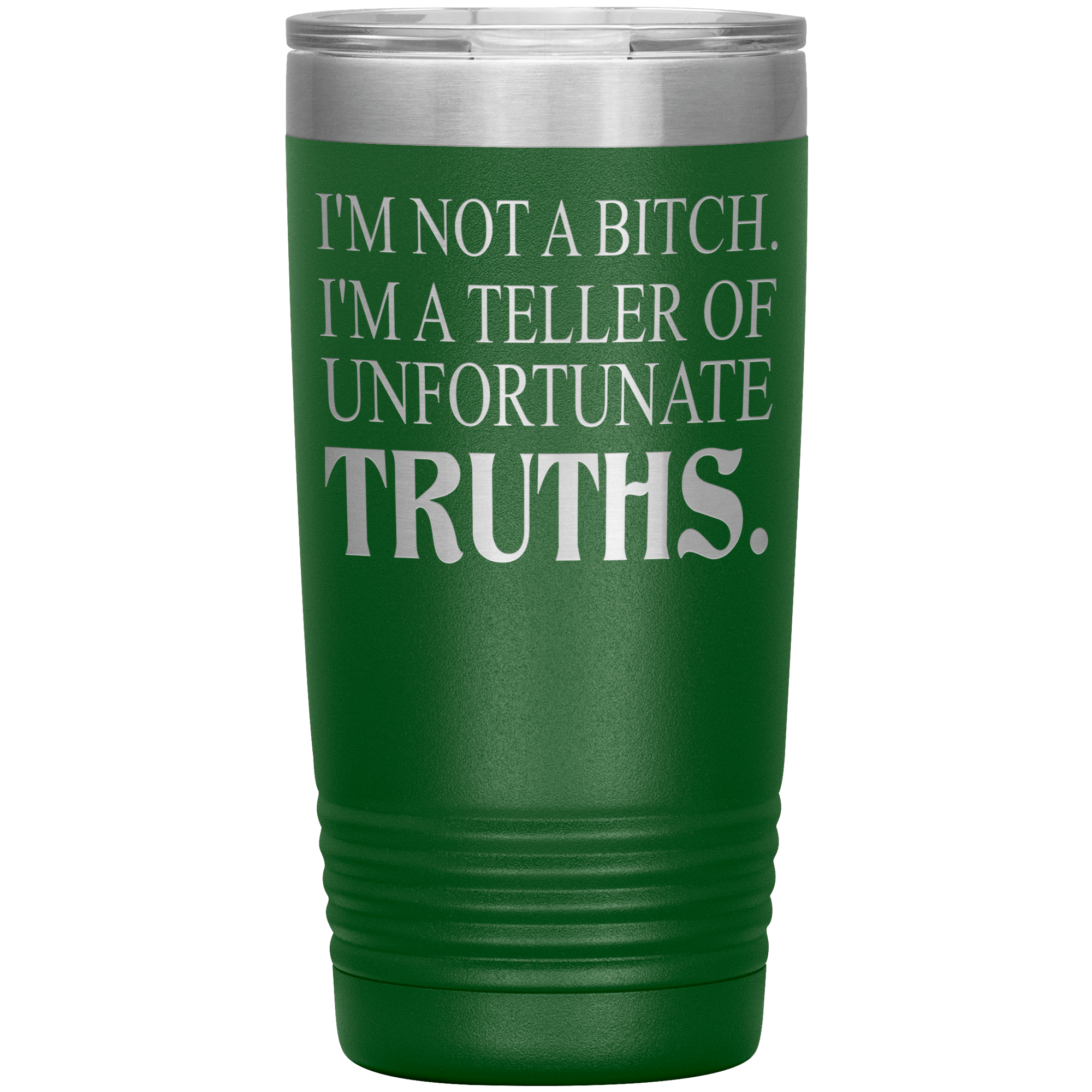 I 'M NOT BITCH I AM TELLER OF UNFORTUNATE TRUTHS " TUMBLER