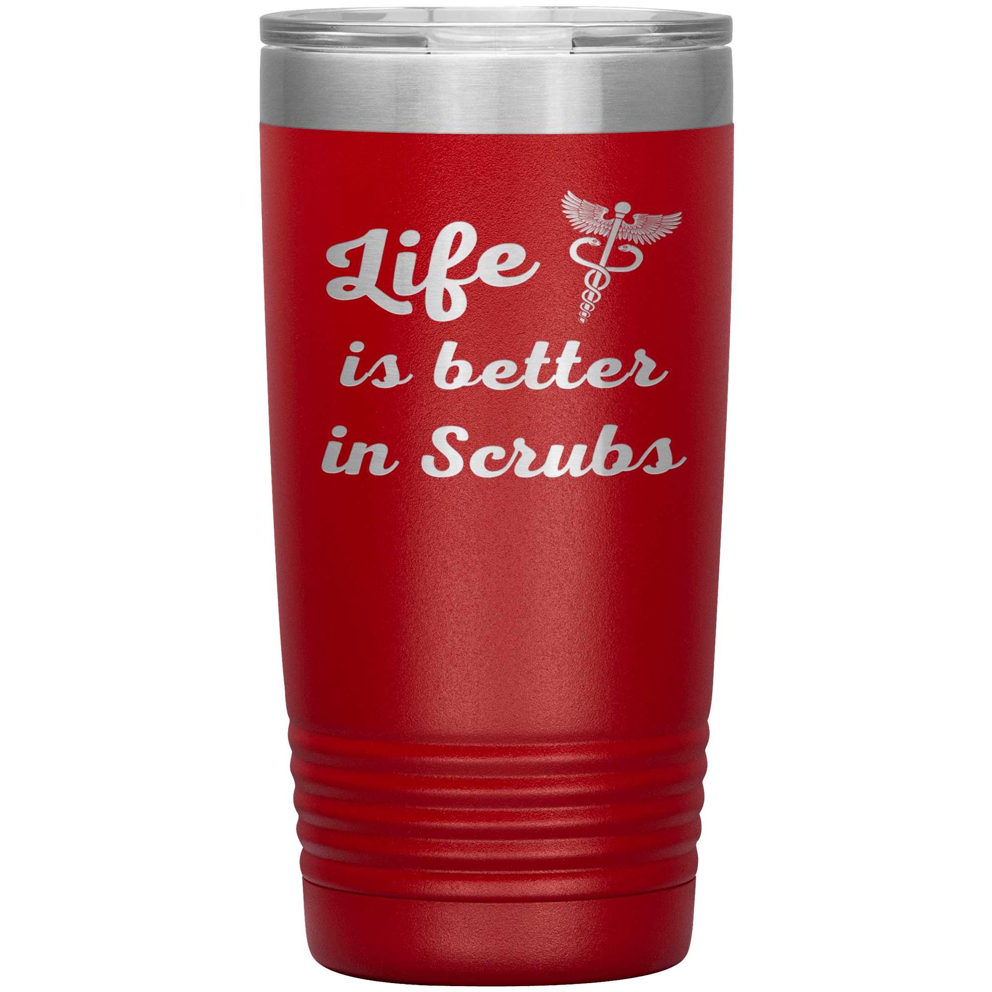 "Life is better in scrubs" Tumbler