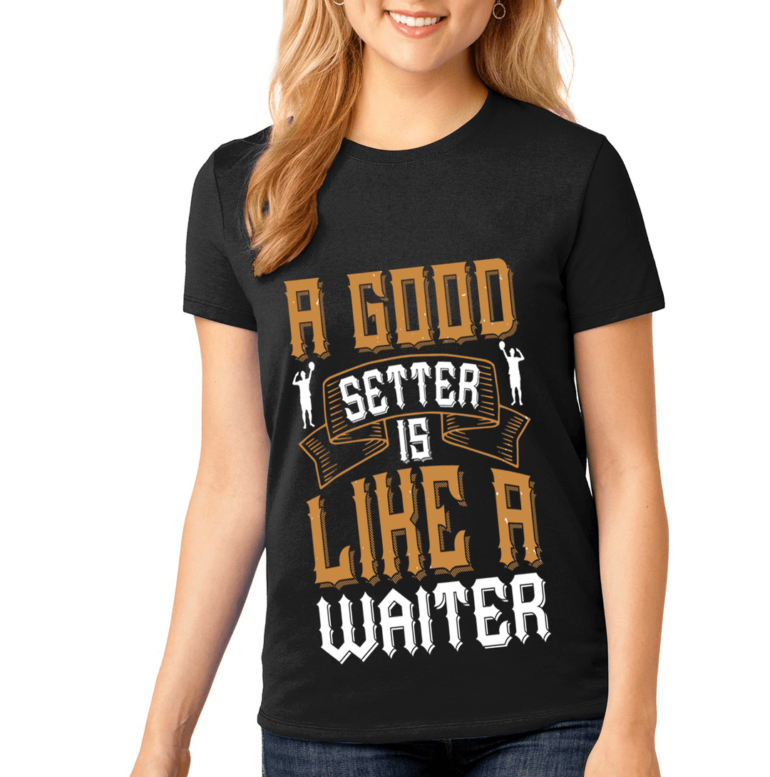 "A GOOD SETTER IS LIKE A WAITER" Volleyball