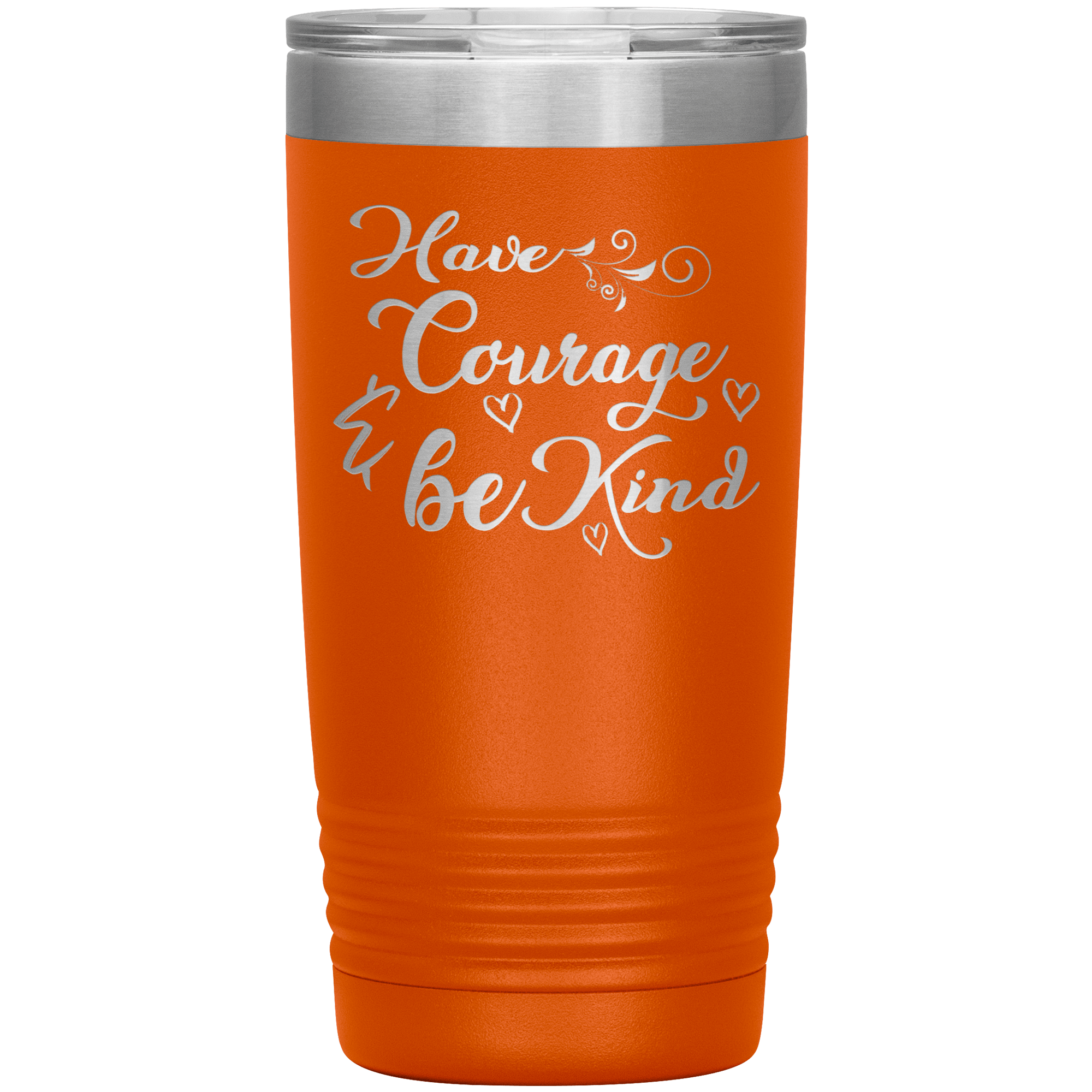 "Have Courage & Be Kind" Tumbler